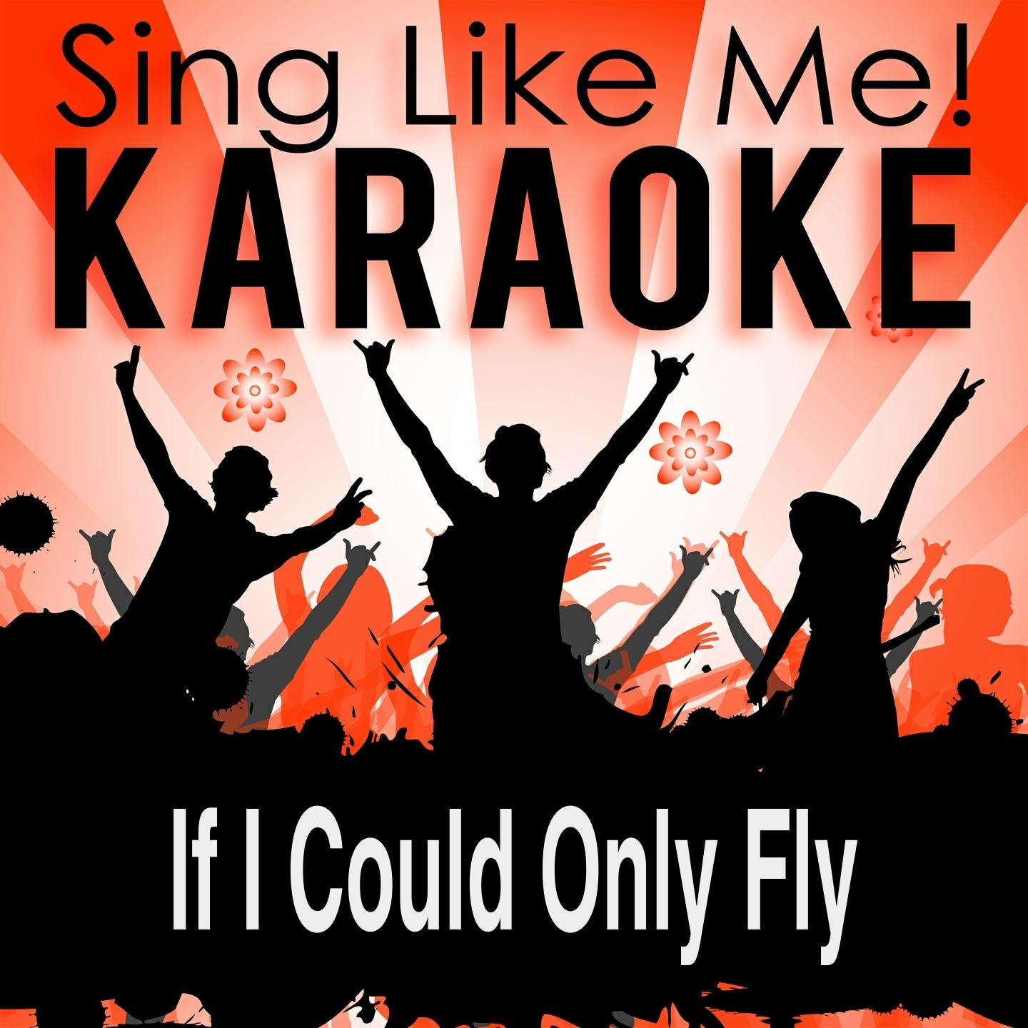If I Could Only Fly (Karaoke Version) (Originally Performed By Merle Haggard)