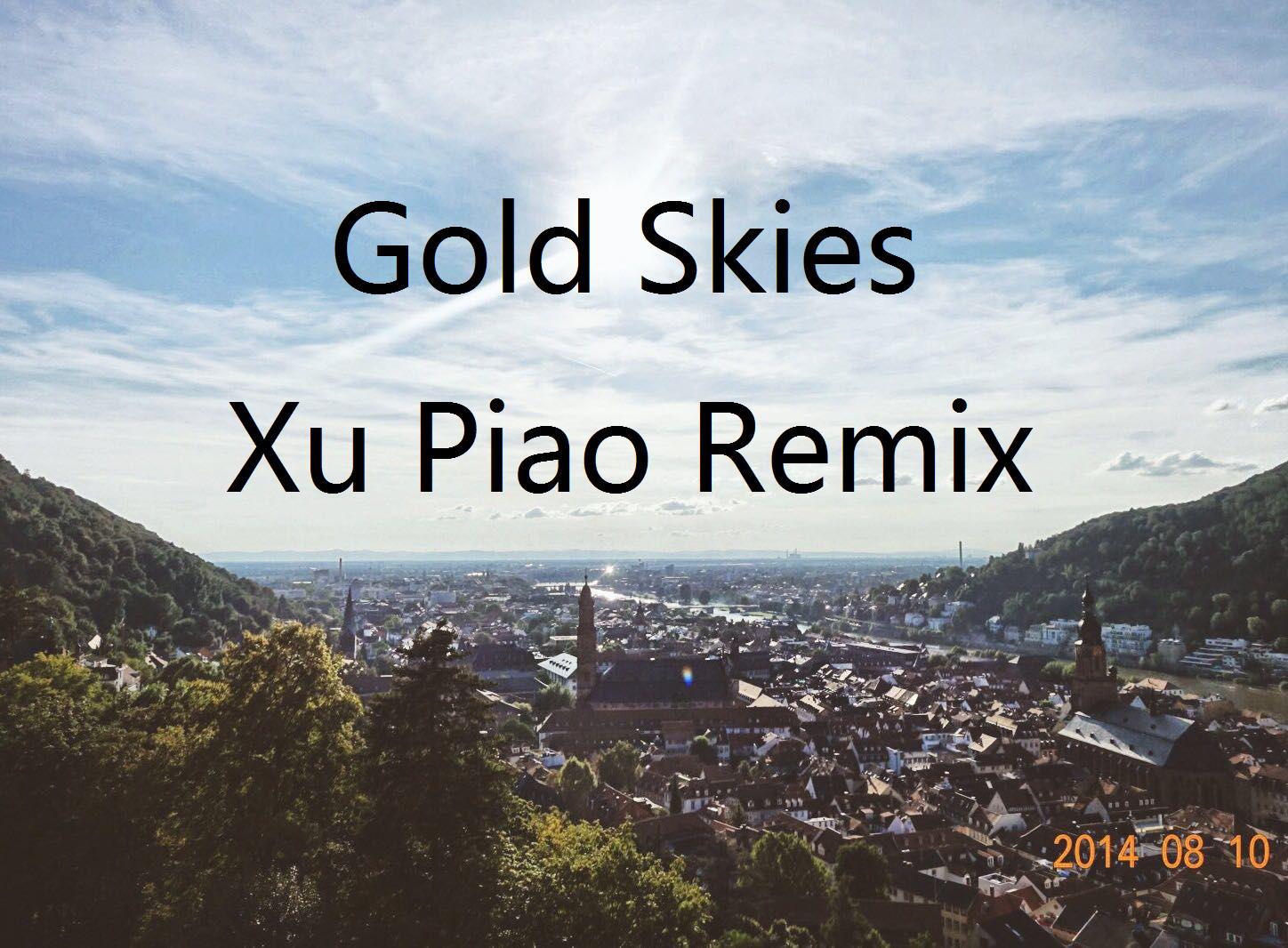 Gold skies(Xu Piao Remix)