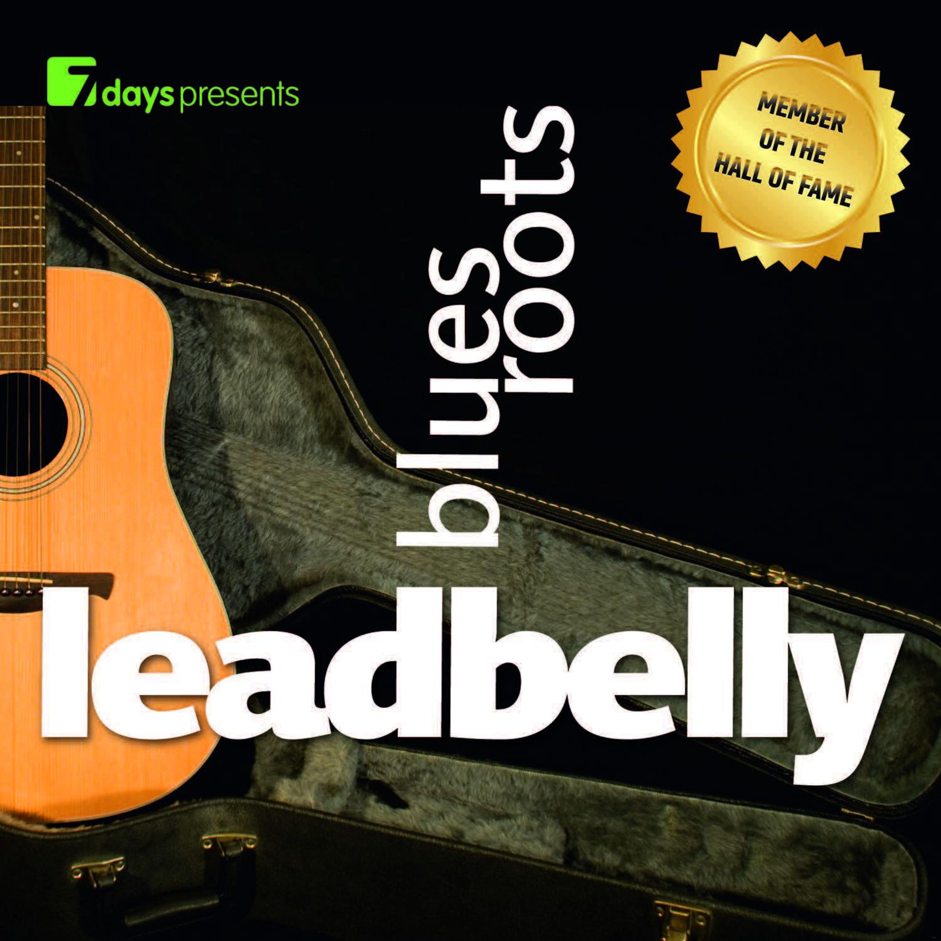 7 days presents: Leadbelly - Blues Roots
