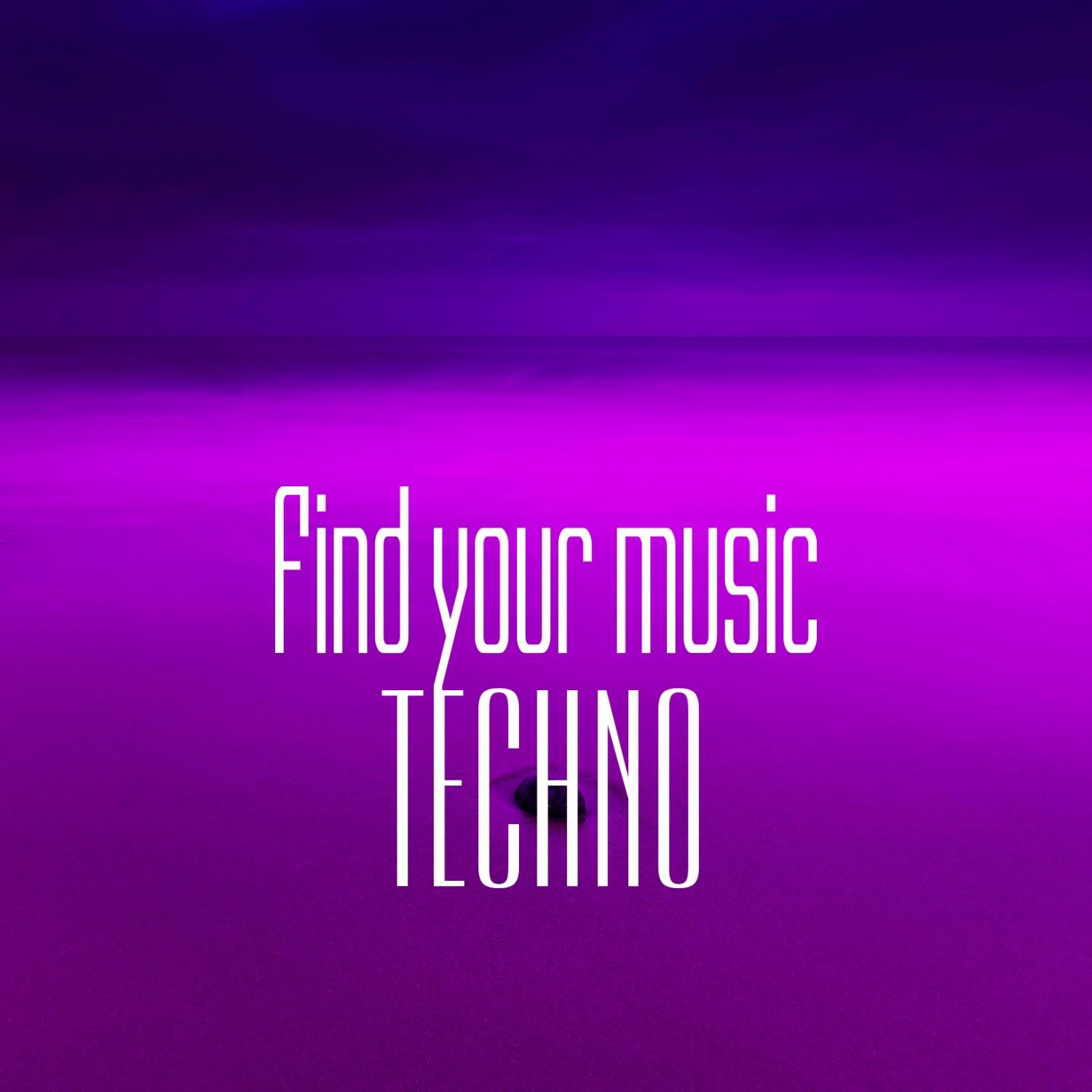 Find Your Music. Techno