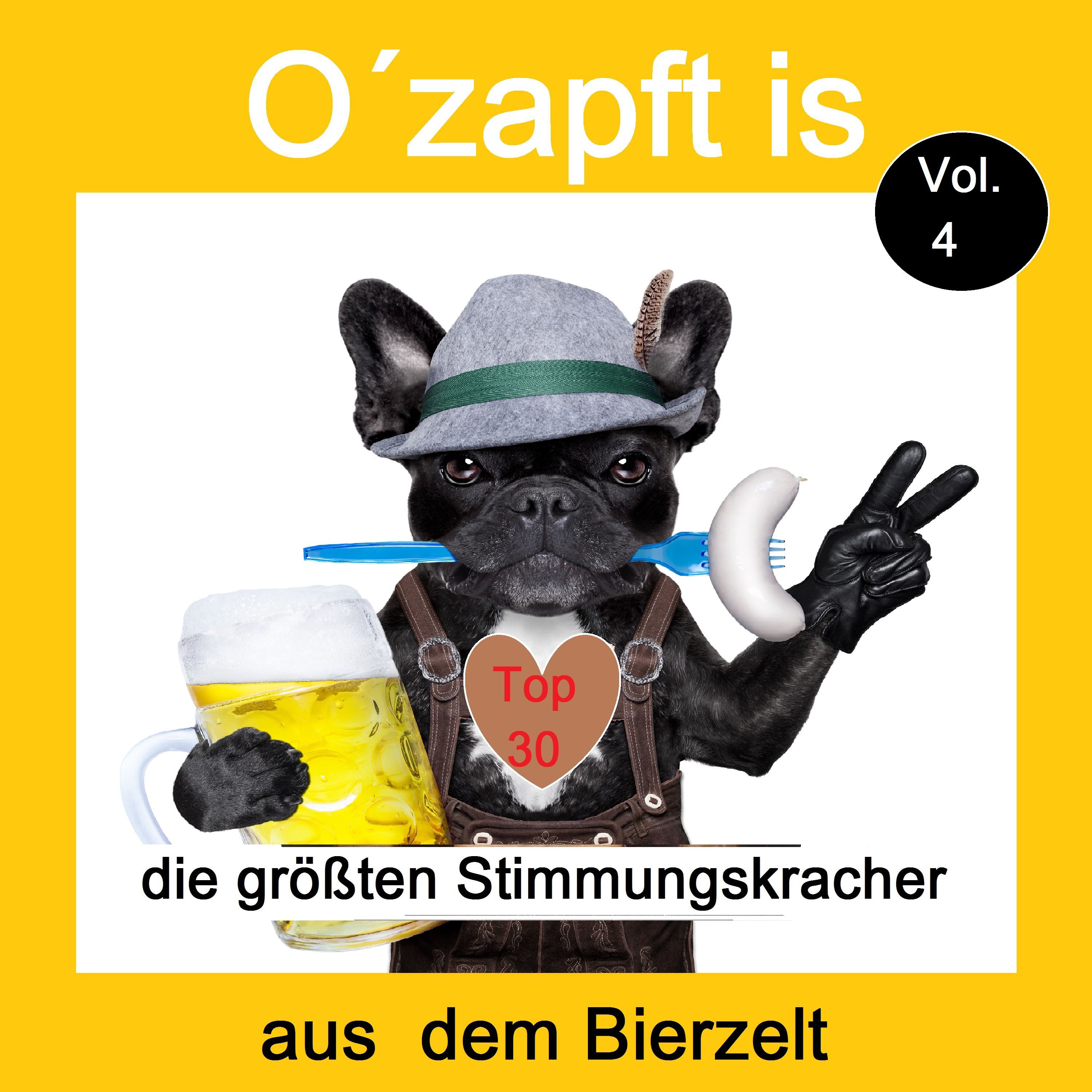 Top 30: O' zapft is  Die gr ten Stimmungskracher aus dem Bierzelt, Vol. 4