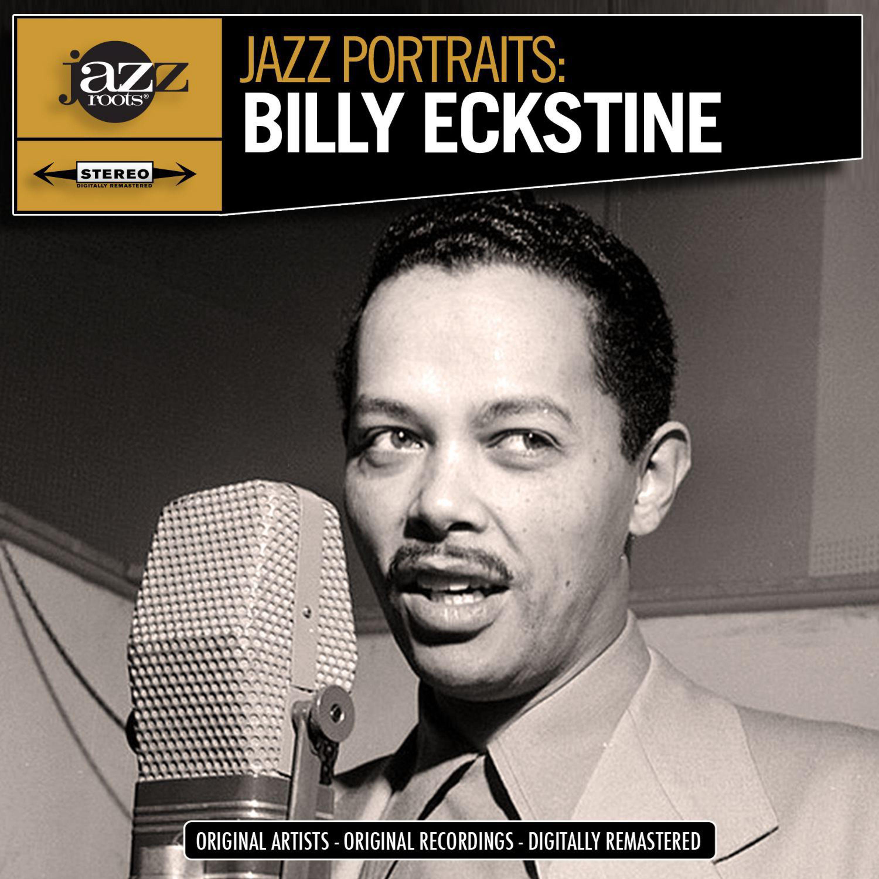 Jazz Portraits: Billy Eckstine (Digitally Remastered)