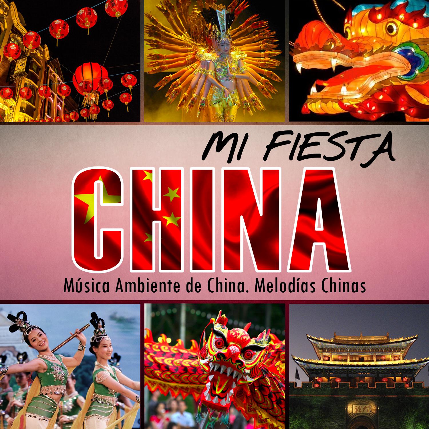 Mi Fiesta China. Mu sica Ambiente de China. Melodi as Chinas