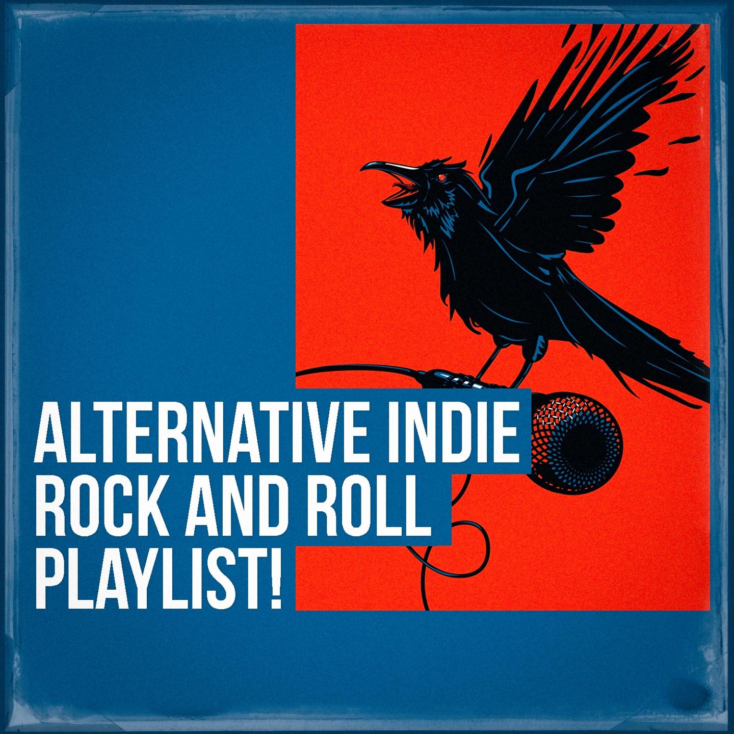 Alternative Indie Rock and Roll Playlist!