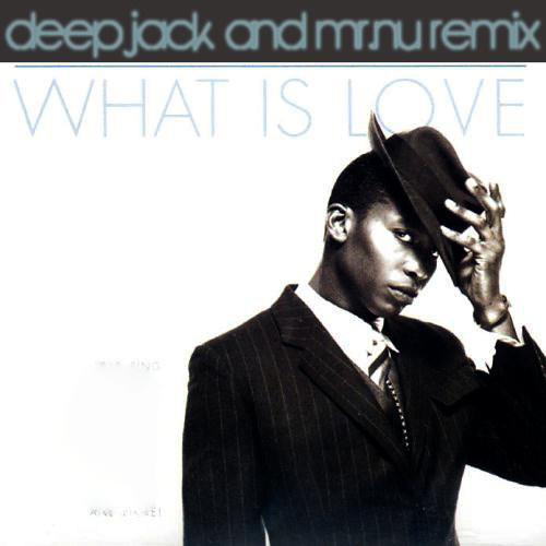 What Is Love (Deepjack & Mr Nu Remix)