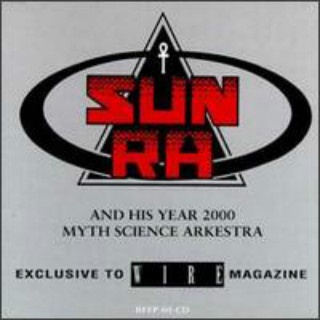 Sun Ra and His Year 2000 Myth Science Arkestra
