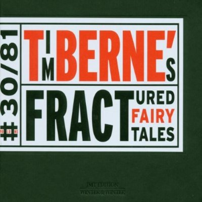 Tim Berne's Fractured Fairy Tales