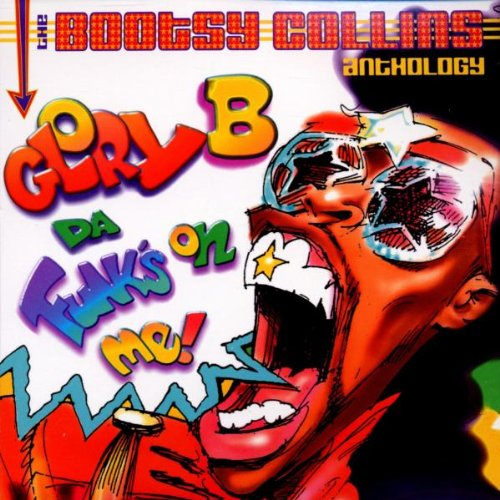 Glory B, Da Funk's On Me! The Bootsy Collins Anthology