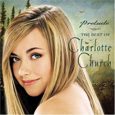 Prelude - The Best Of Charlotte Church