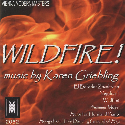 GRIEBLING, K.: Wild Fire! / El bailador zozobroso / Yggdrasill / Summer Muse / Suite for Horn and Piano / This Dancing Ground of Sky (excerpts)