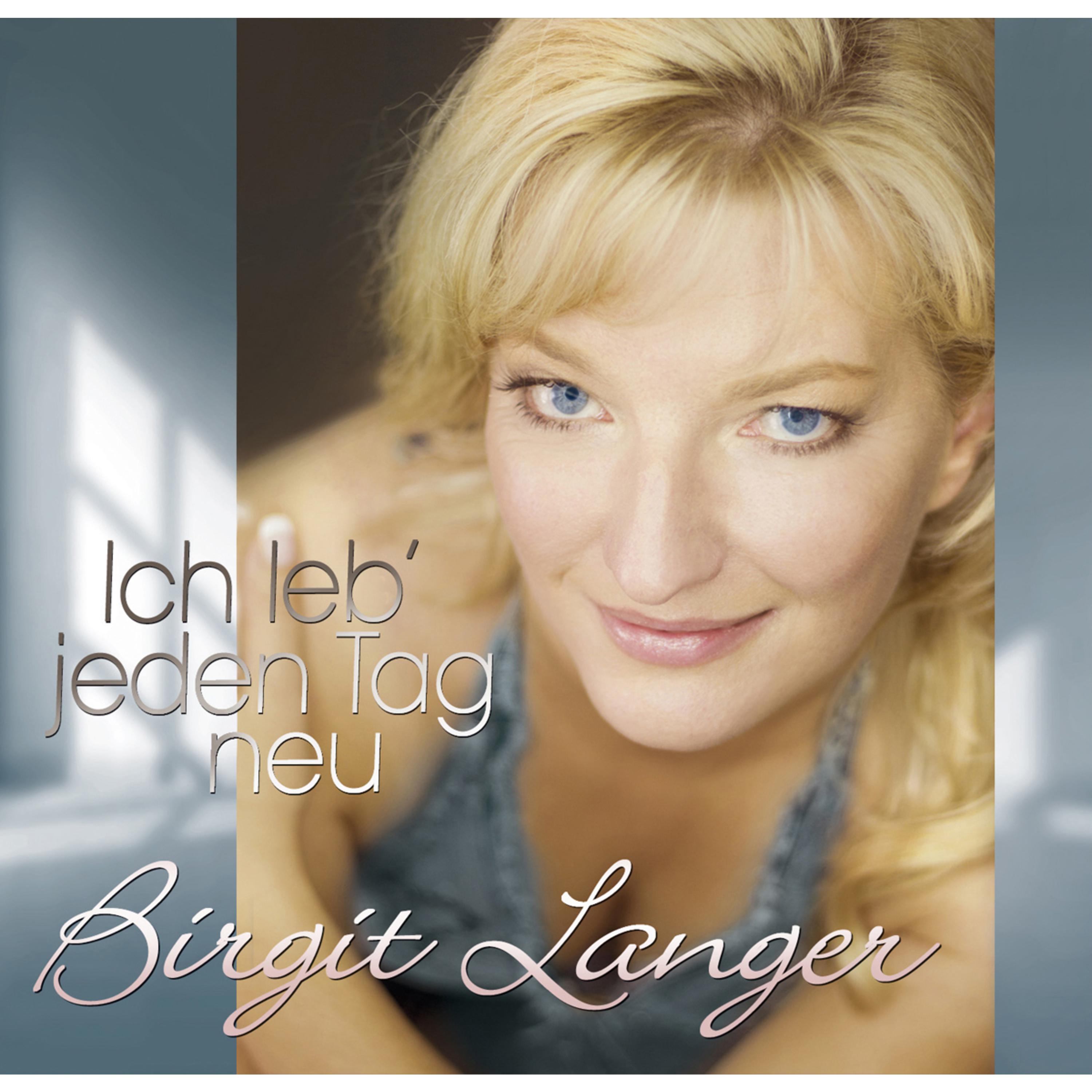 Ich leb' jeden Tag neu