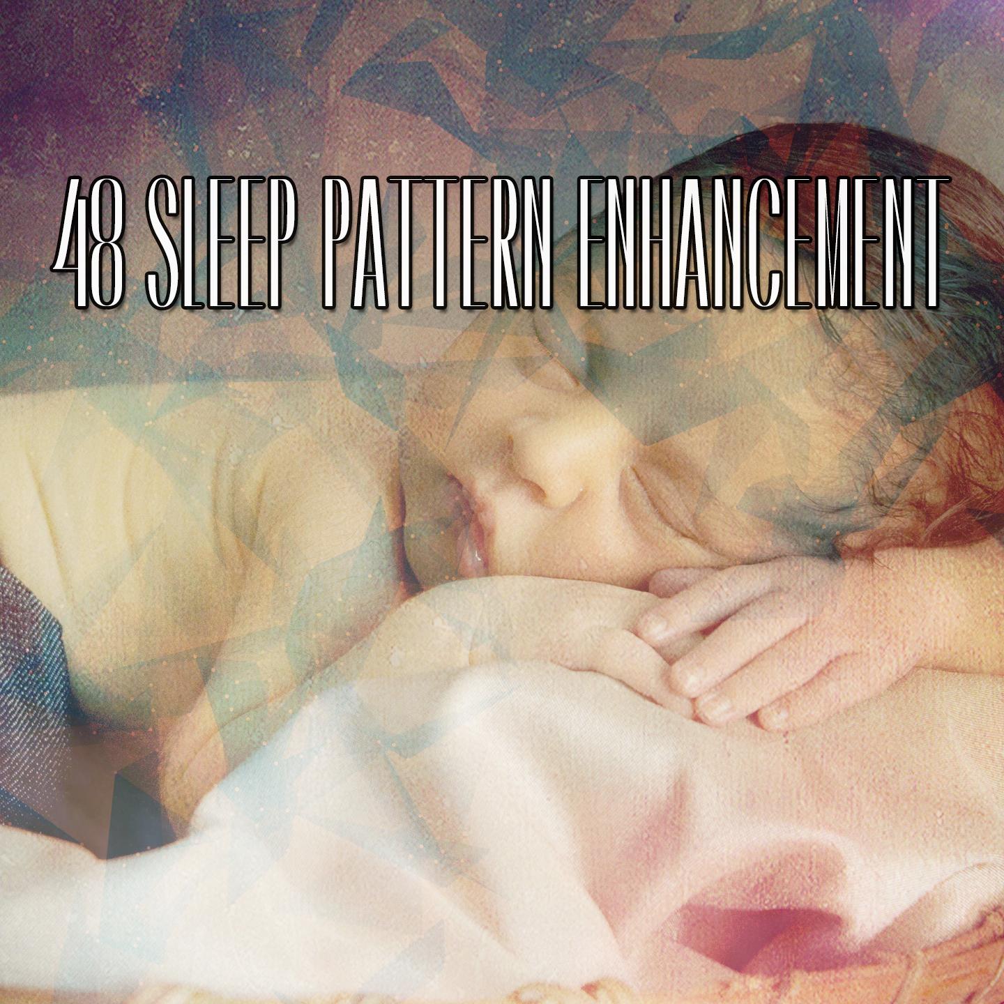 48 Sleep Pattern Enhancement