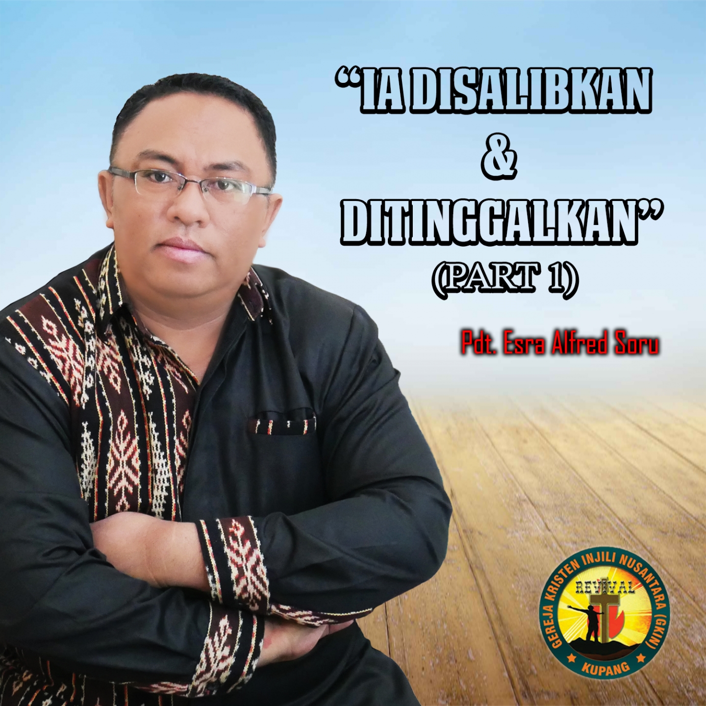 Ia Disalibkan Dan Di Tinggalkan, Pt. 1