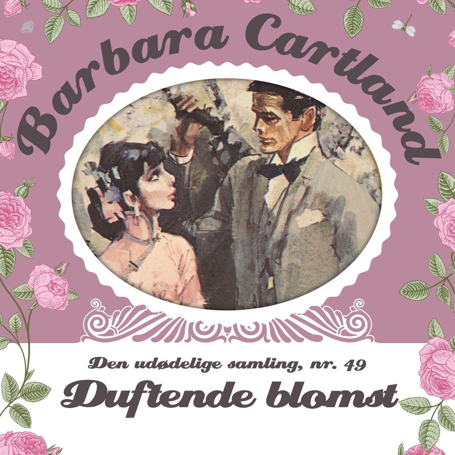Duftende blomst  Barbara Cartland  Den ud delige samling 49 uforkortet