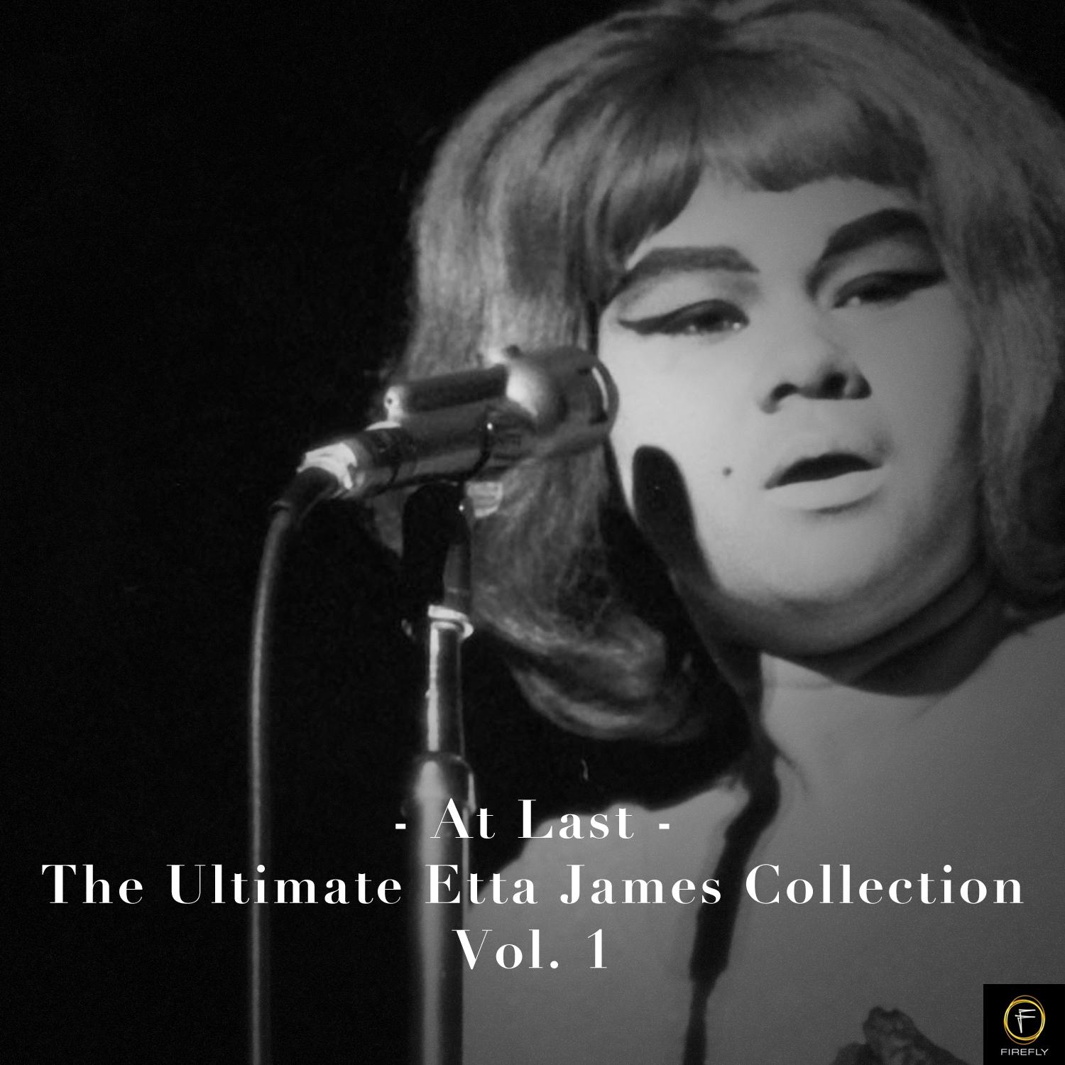Etta James, At Last-The Ultimate Etta James Collection Vol. 1
