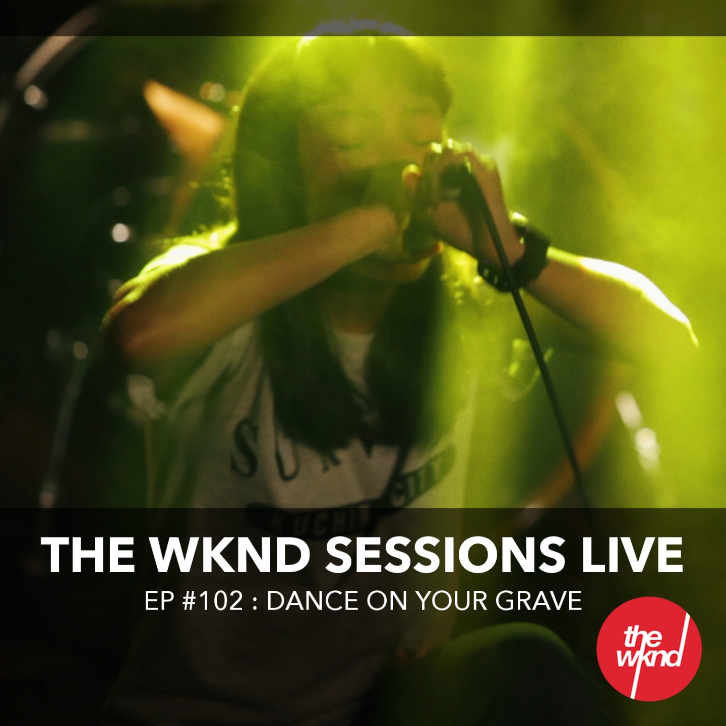 The WKND Sessions Ep. 102: Dance on Your Grave (Live)