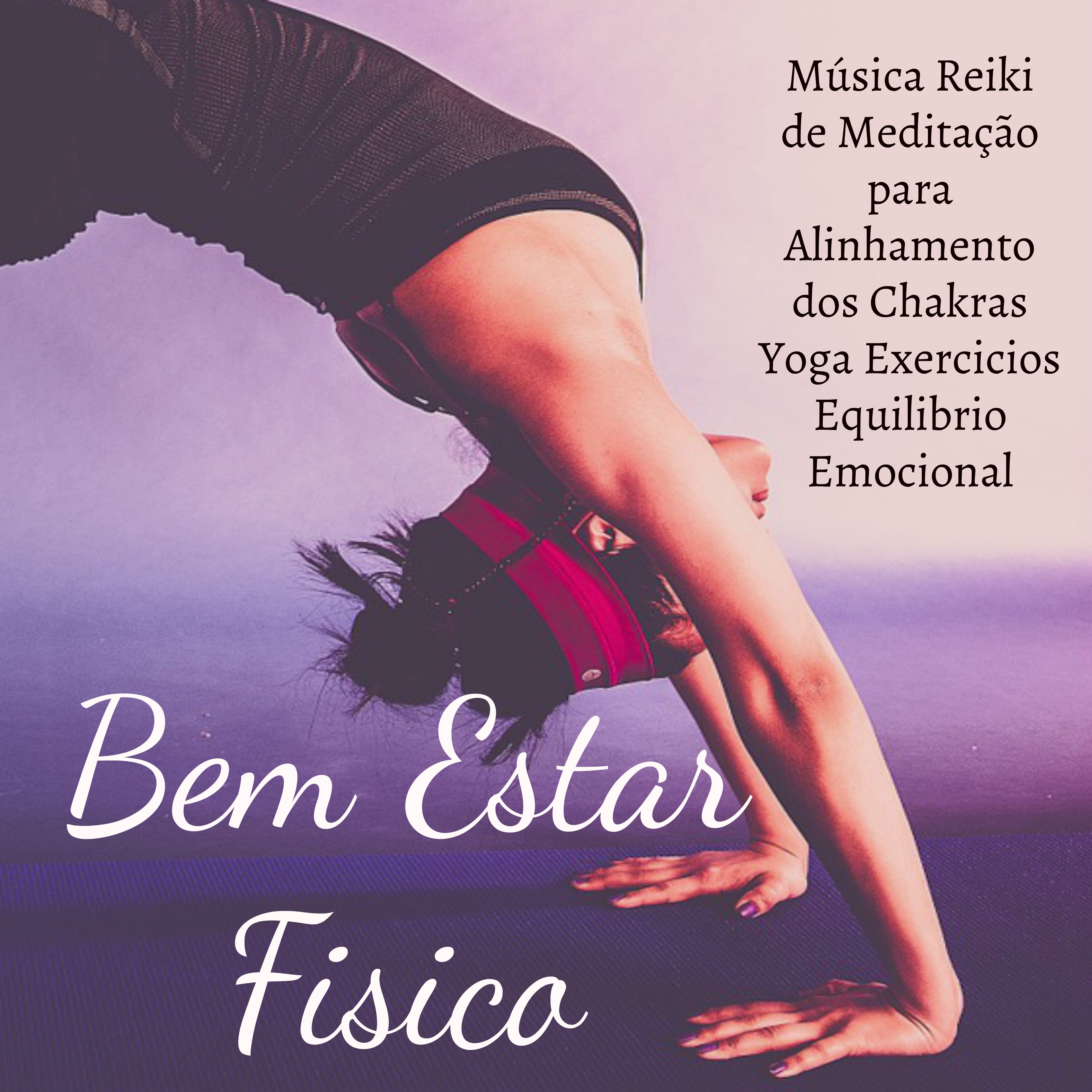 Bem Estar Fisico  Mu sica Reiki de Medita o para Alinhamento dos Chakras Yoga Exercicios Equilibrio Emocional com Sons Naturais New Age Suaves
