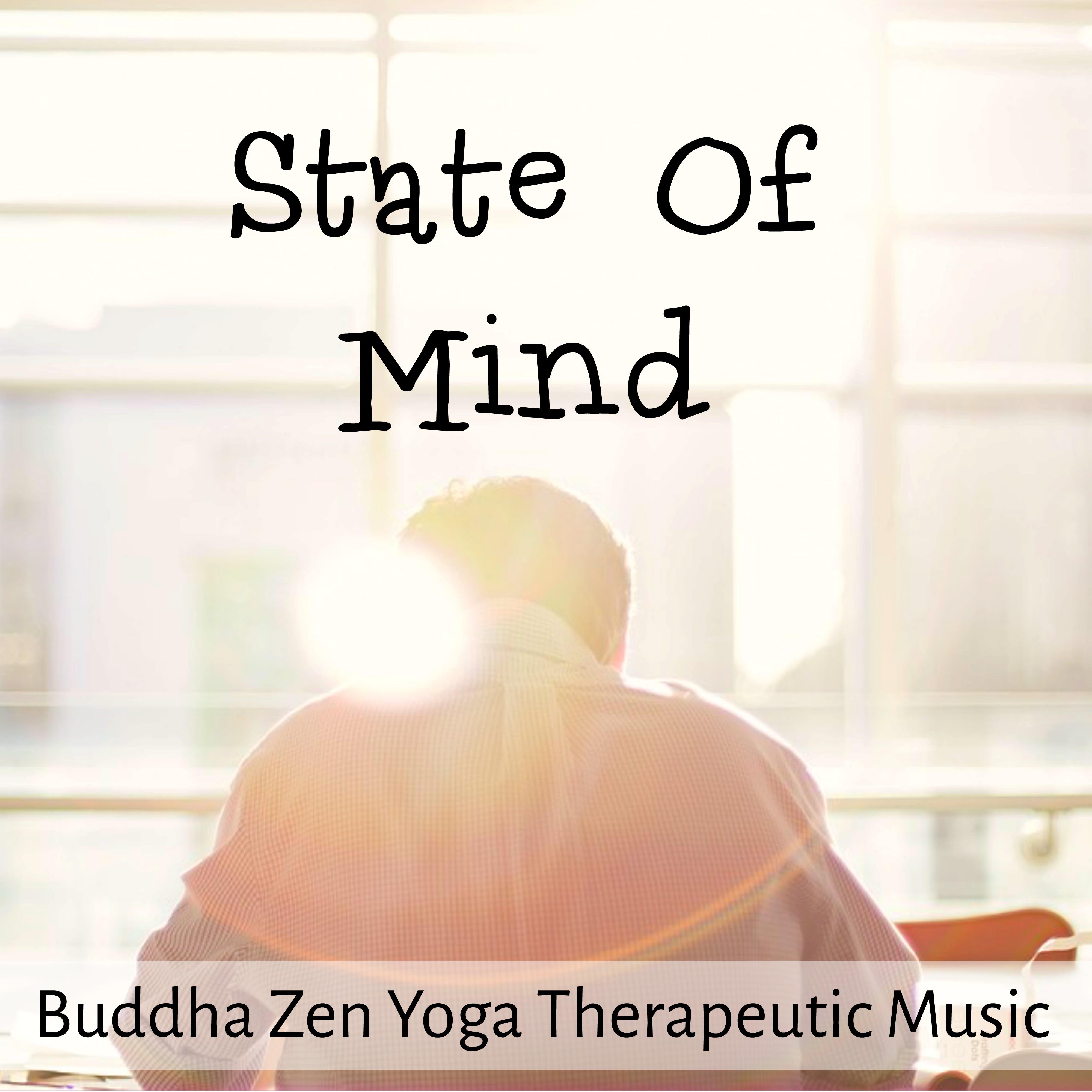 State Of Mind - Buddha Zen Yoga Therapeutic Music for Massage Therapy Mind Exercises Natural Cycle with Instrumental New Age Healing Sounds