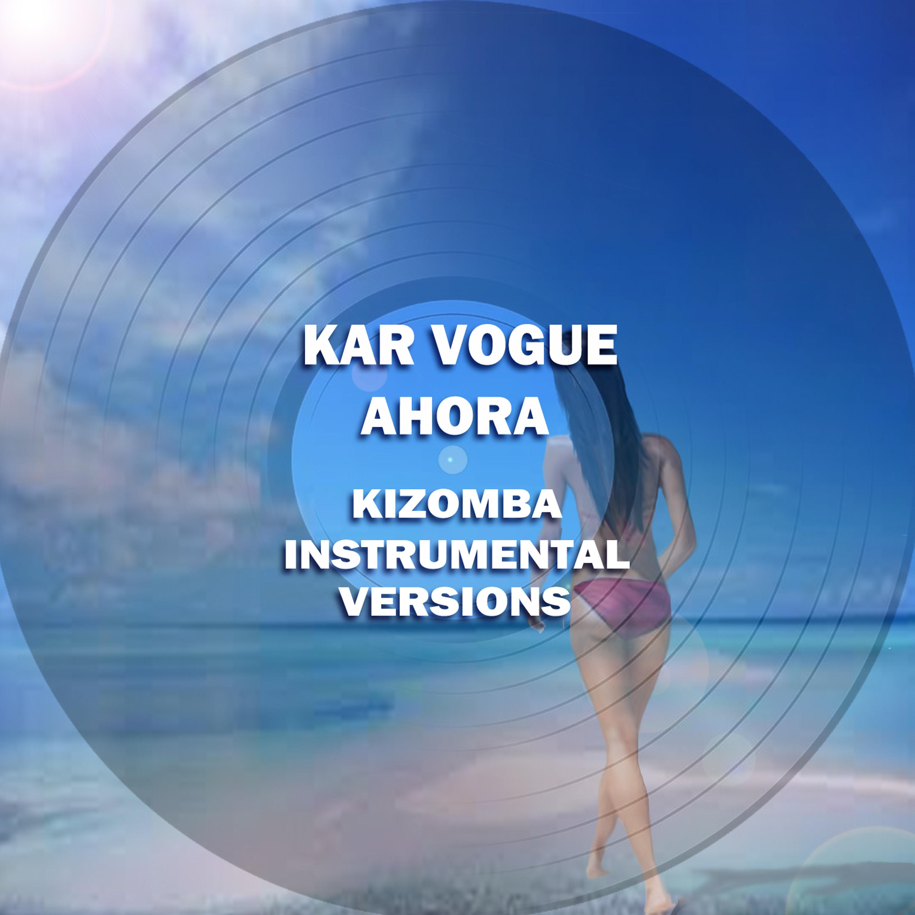 Ahora (Kizomba Instrumental Versions [Tribute To J Balvin])