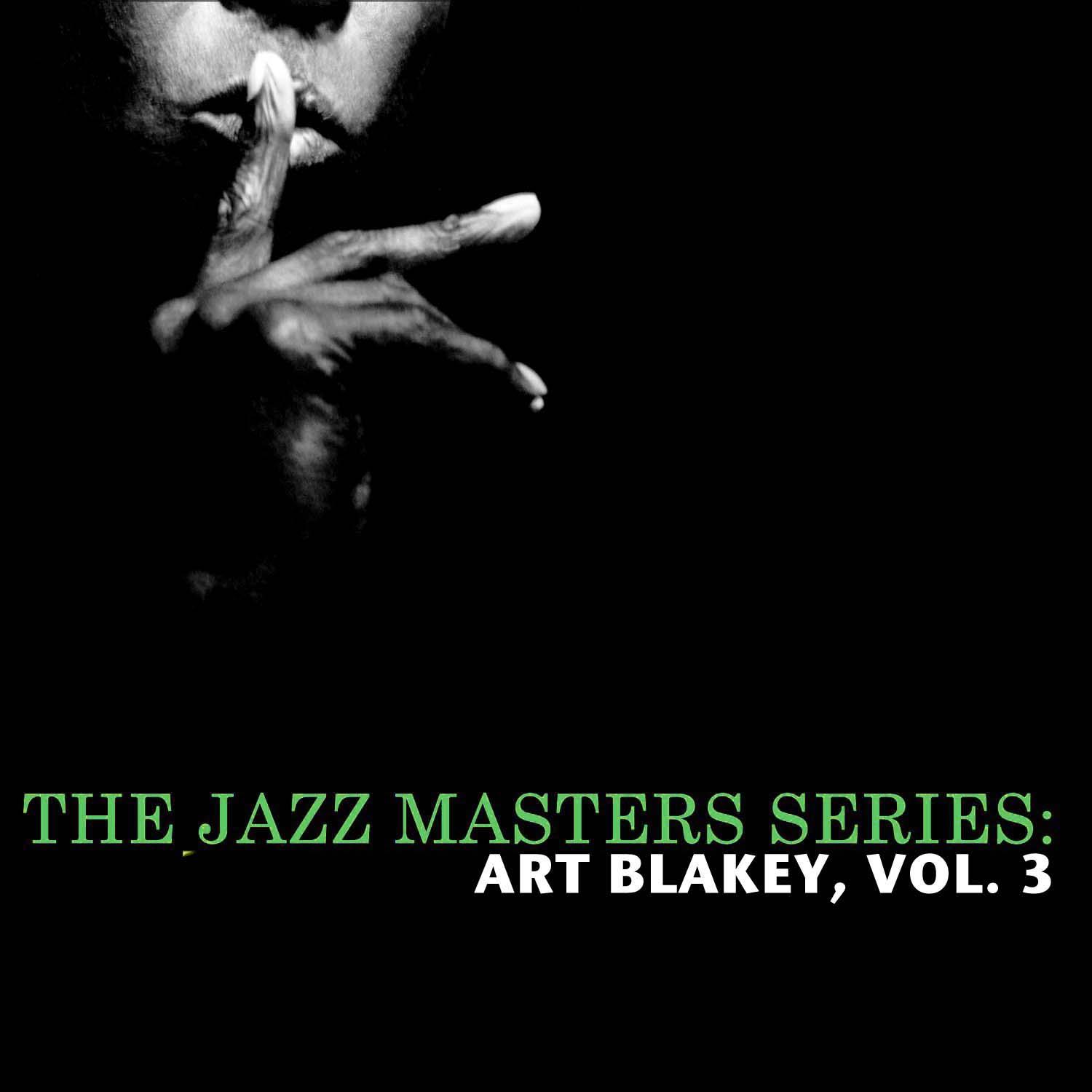 The Jazz Masters Series: Art Blakey, Vol. 3