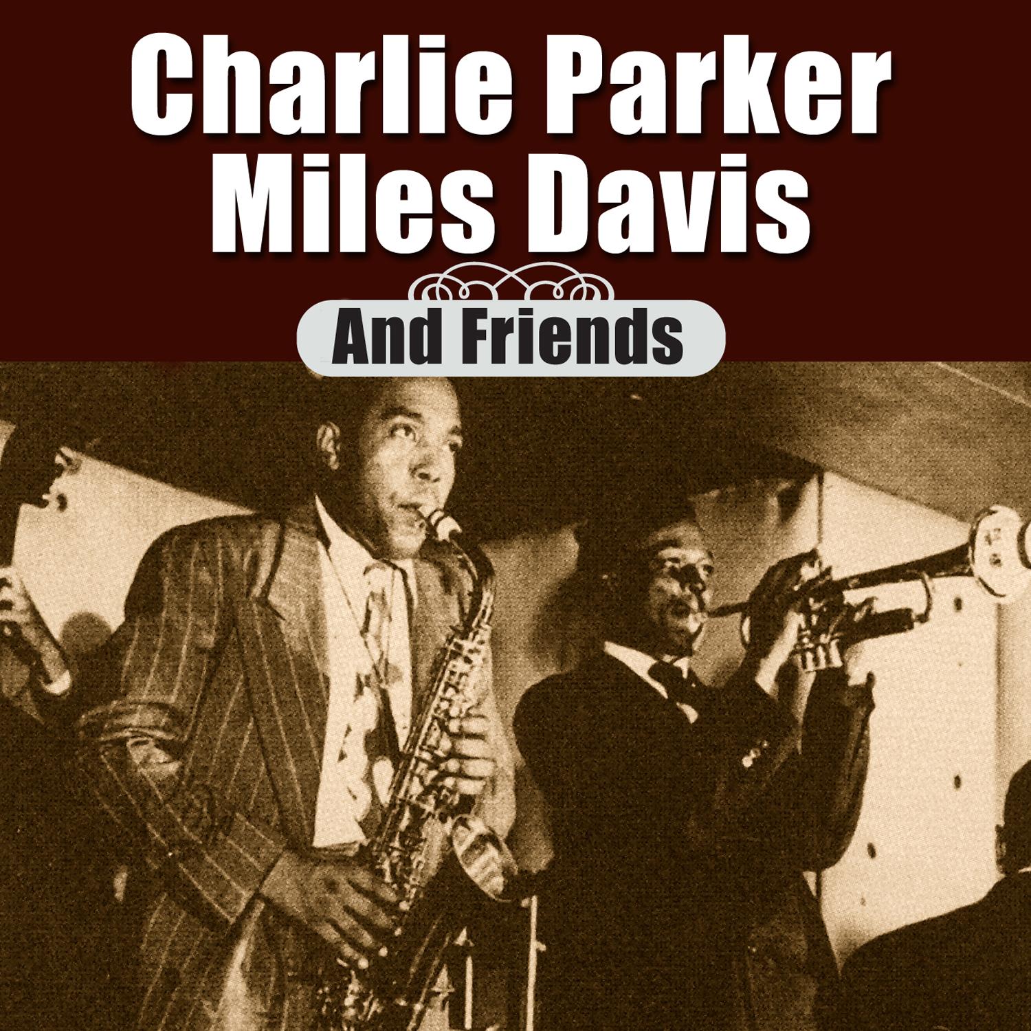 Charlie Parker, Miles Davis & Friends