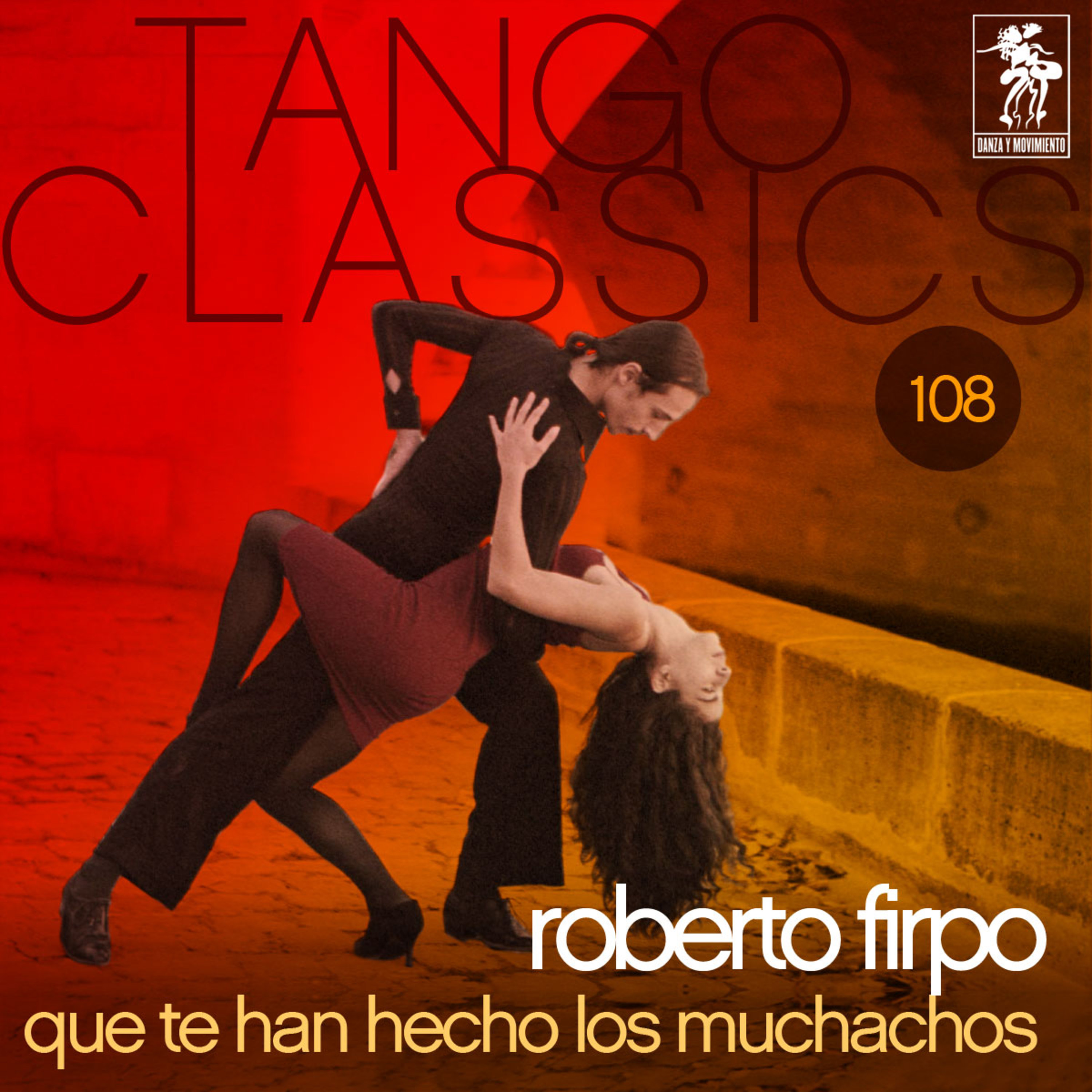 Tango Classics 108: Que le han hecho los muchachos