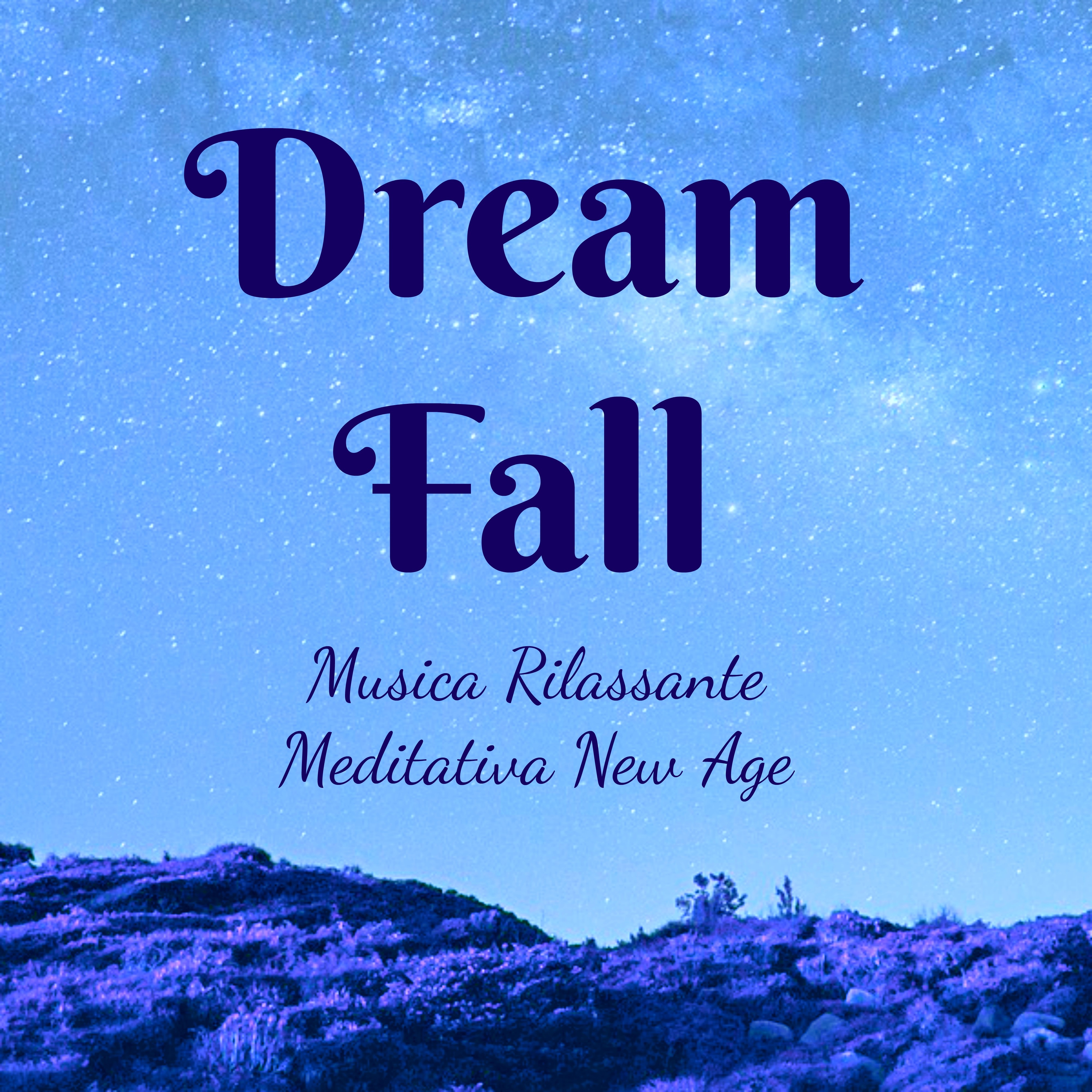 Dream Fall - Musica Rilassante Meditativa New Age per Vivere Zen Terapia del Sorriso Ritiro Spirituale con Suoni New Age della Natura Strumentali
