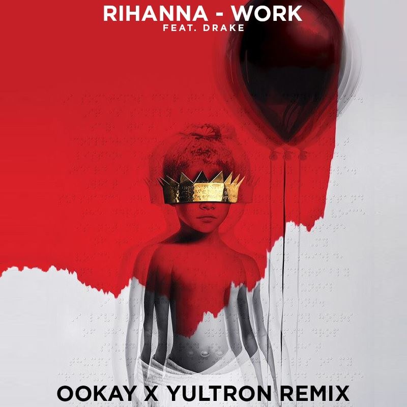 Work (Ookay & Yultron Remix)
