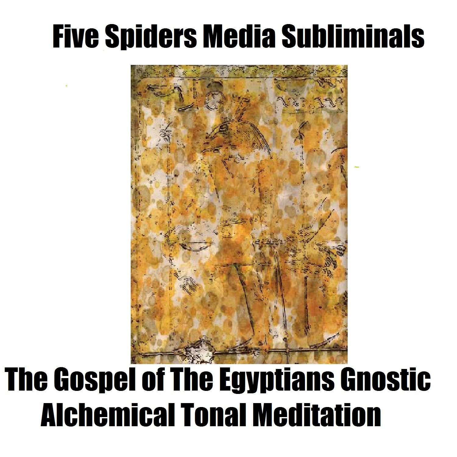 The Gospel of the Egyptians Gnostic Alchemical Tonal Meditation