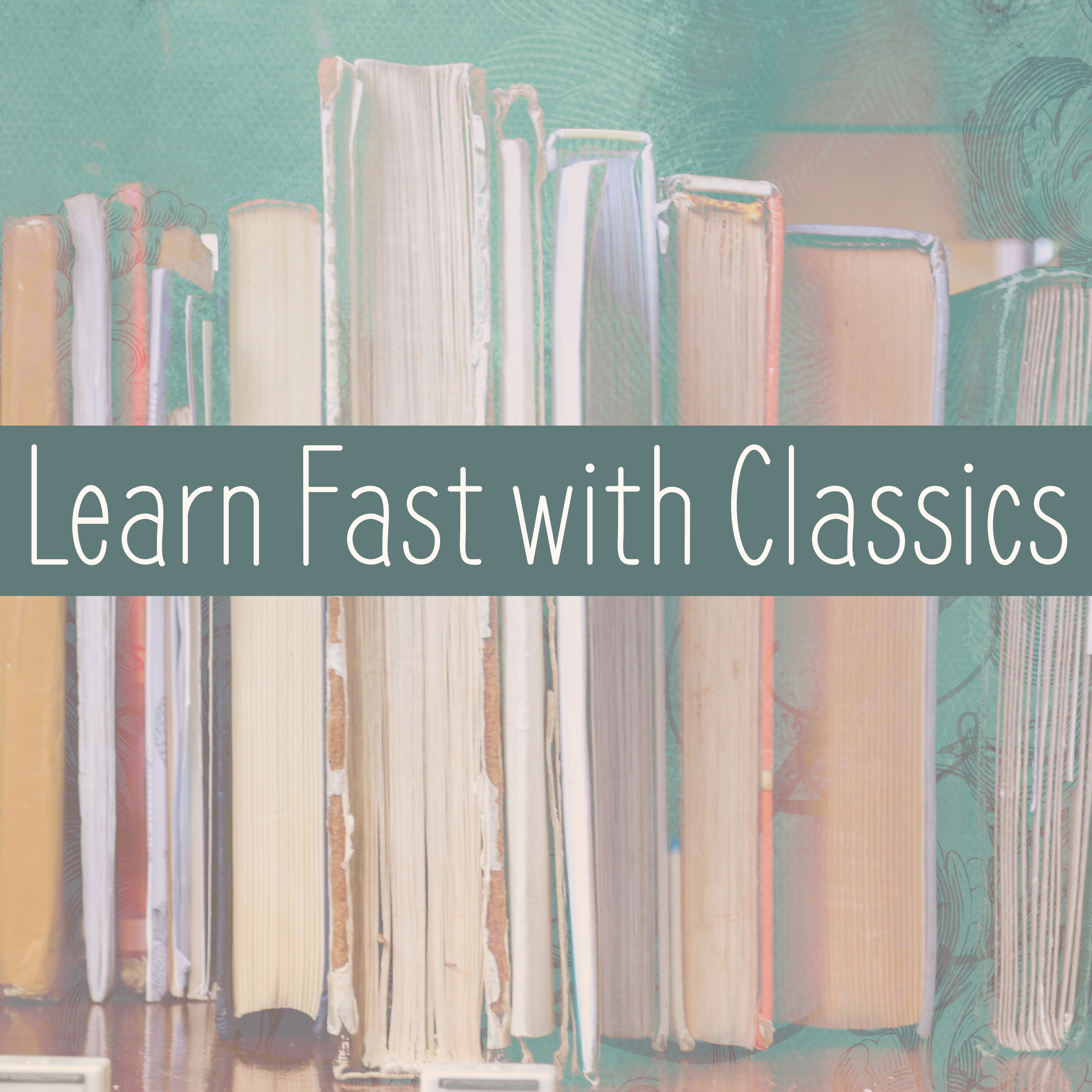 Learn Fast with Classics  Best Study Music, Quick Learning, Classical Music for Better Focus
