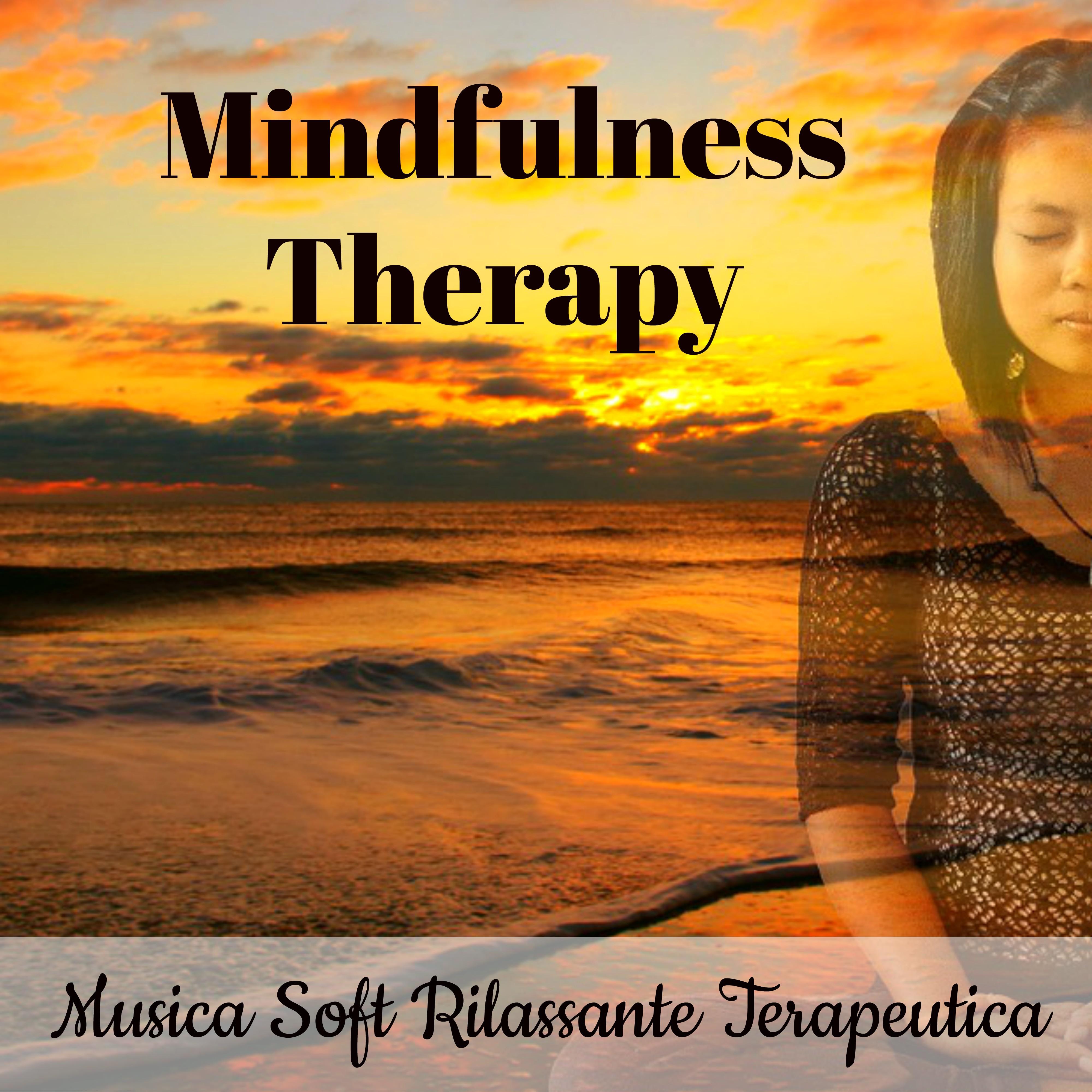 Mindfulness Therapy - Musica Soft Rilassante Terapeutica per Migliorare la Concentrazione Salute Mentale Forza Interiore con Suoni della Natura Strumentali New Age