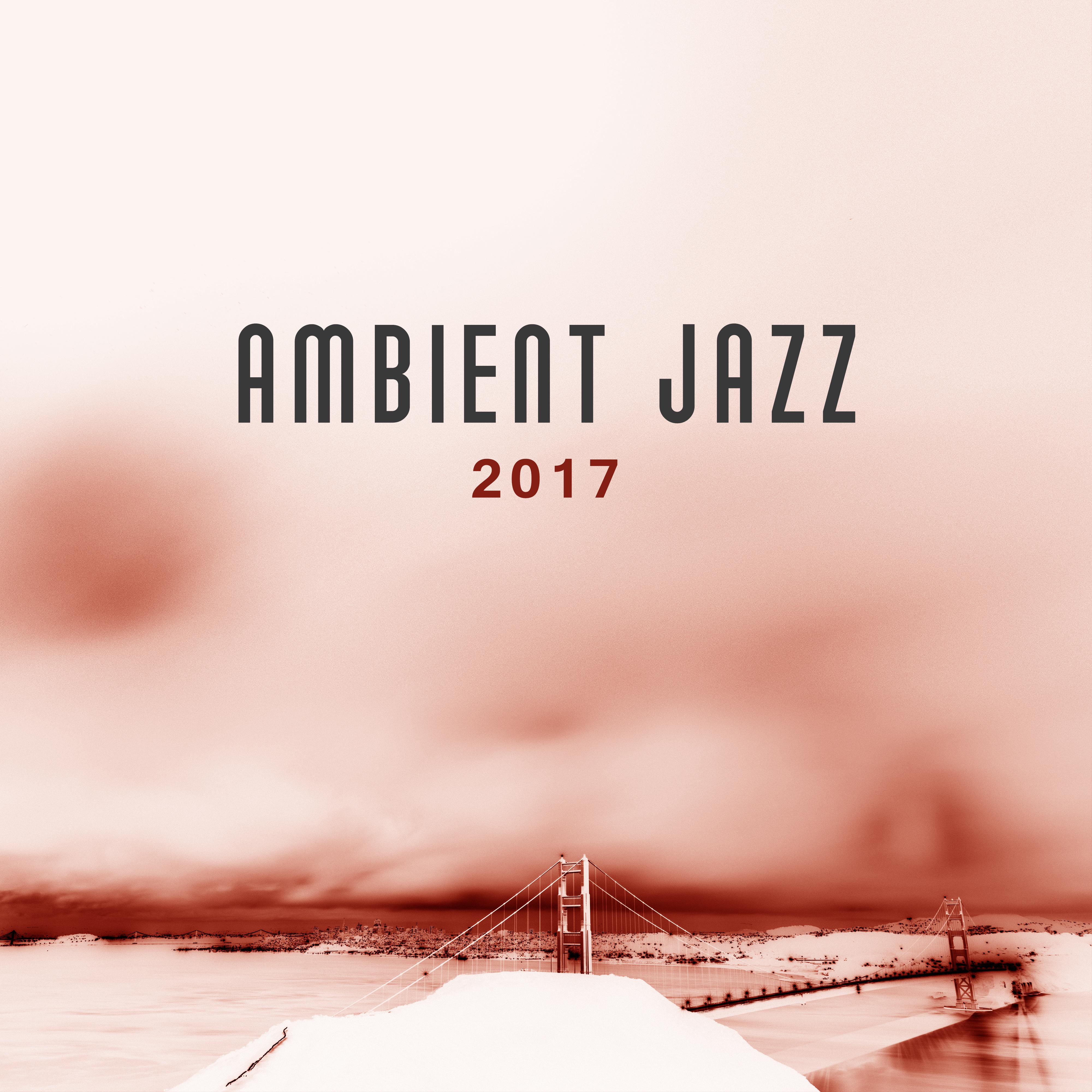 Ambient Jazz 2017  Smooth Jazz, Instrumental Music, Relaxed Piano