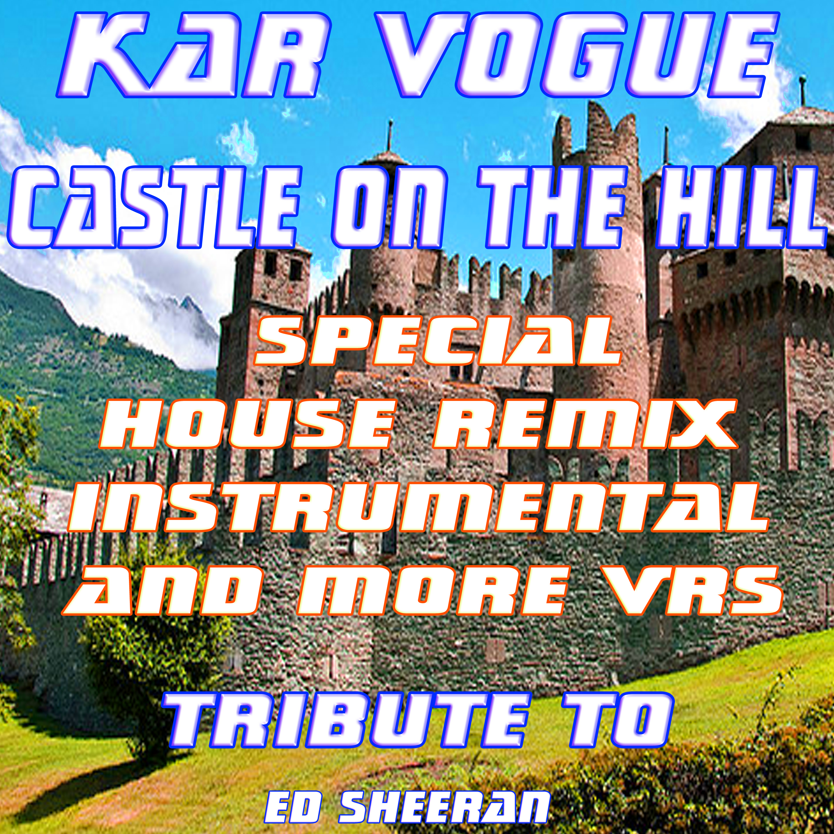 Castle on the Hill (Special Dance House Remix Instrumental And more Versions) [Tribute To Ed Sheeran]