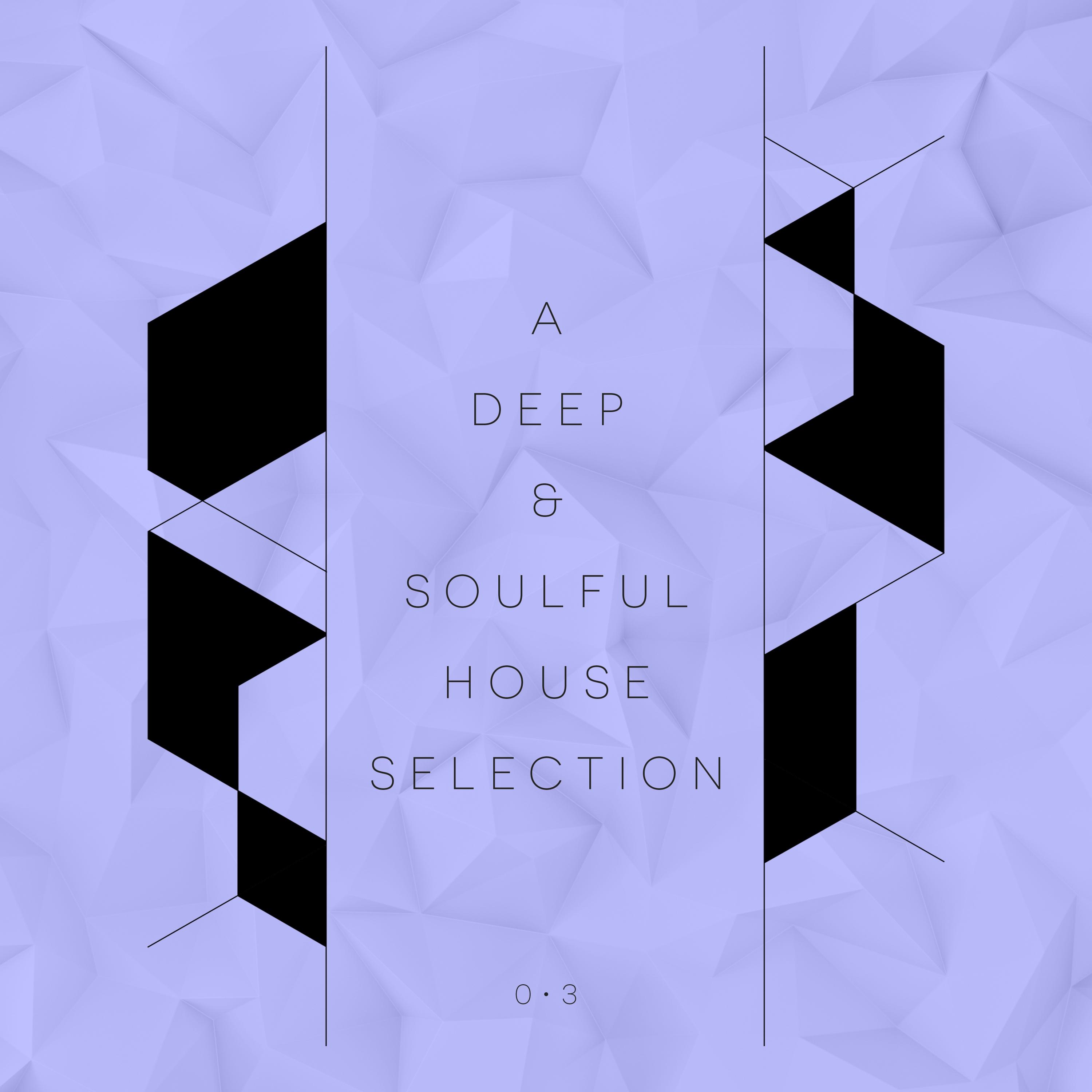 A Deep & Soulful House Selection, Vol. 3