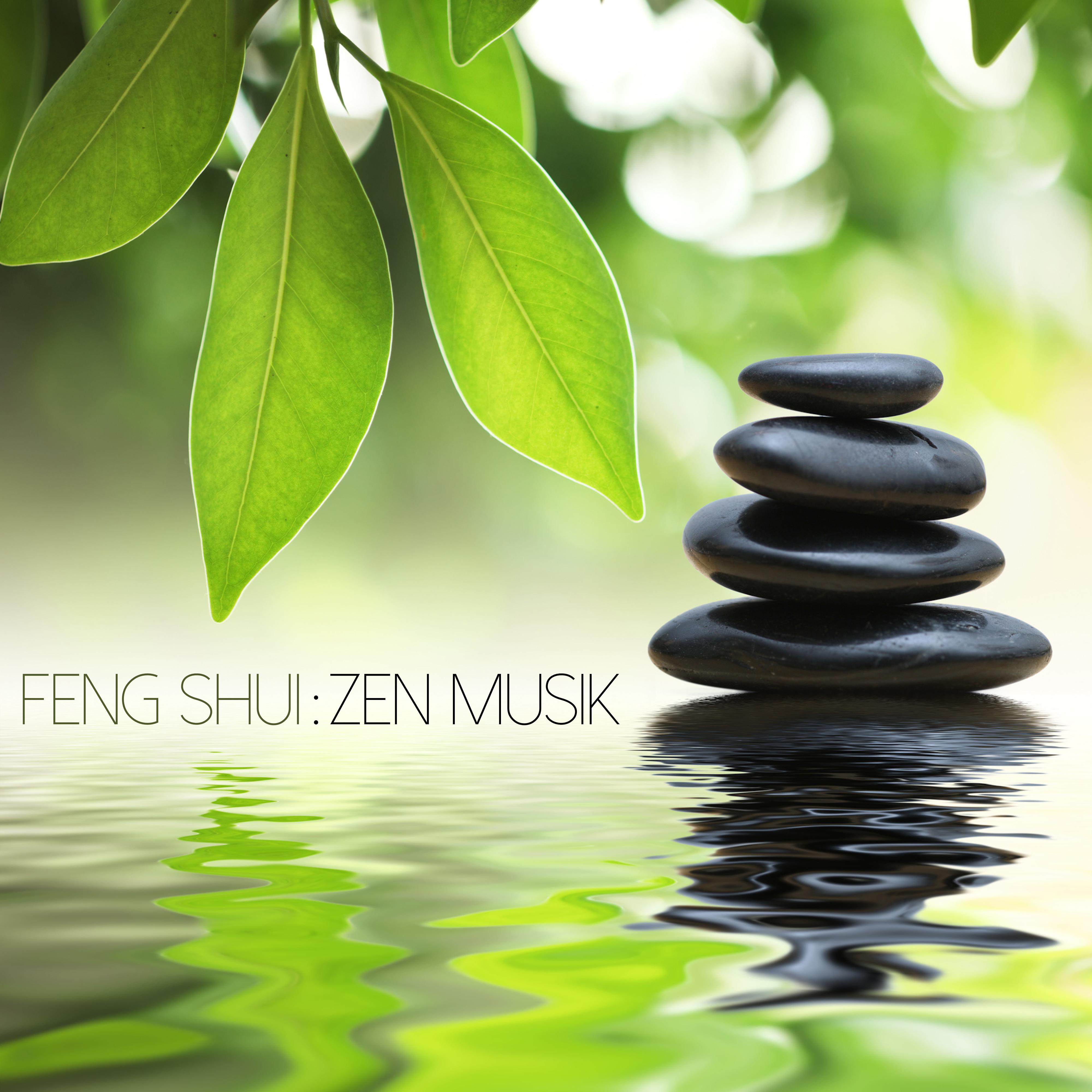 Feng Shui Zen Musik  Ruhige Noten und Traumhafte Meditationsmusik zur Entspannung, Harmonische Musik fü r Klangtherapie im Leben