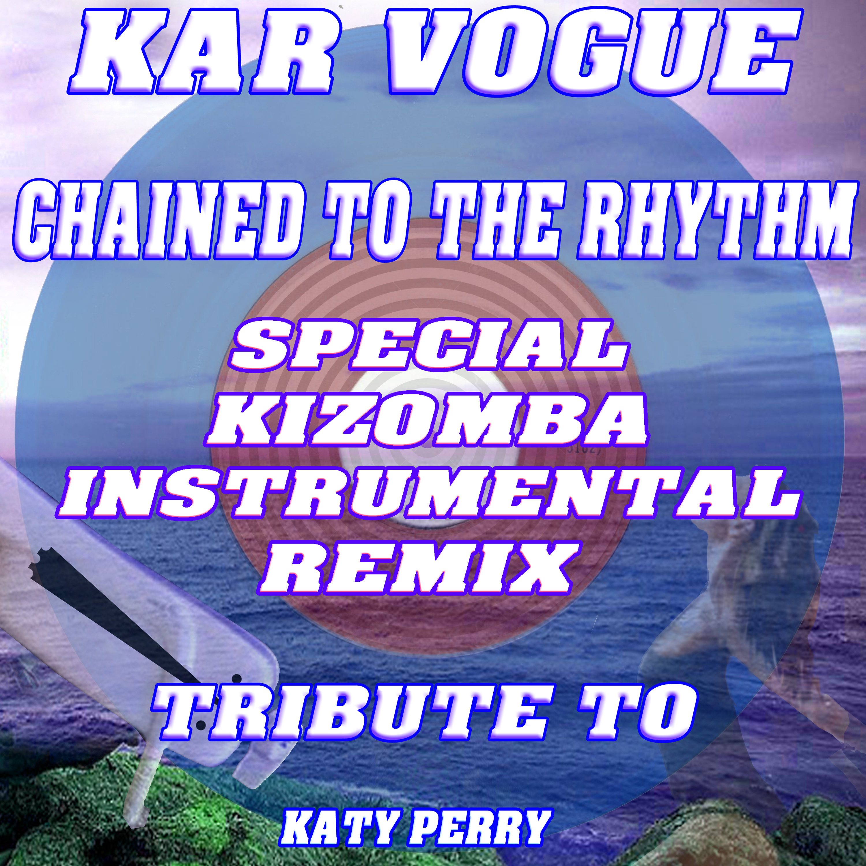 Chained To The Rhithm (Special Kizomba Instrumental Rmx) [Tribute To Katy Perry ft. Skip Marley]