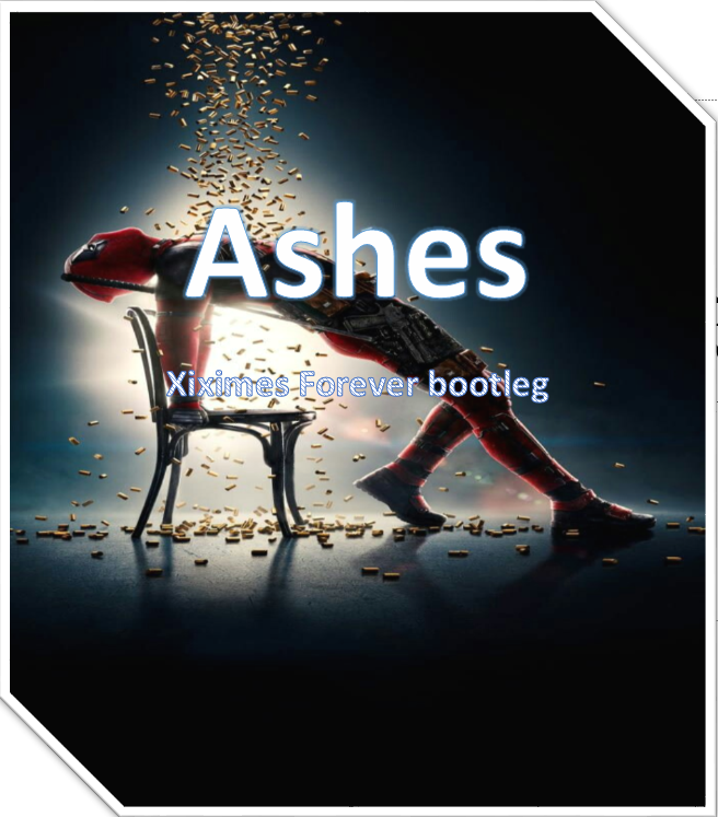 Ashes Xiximes Forever bootleg