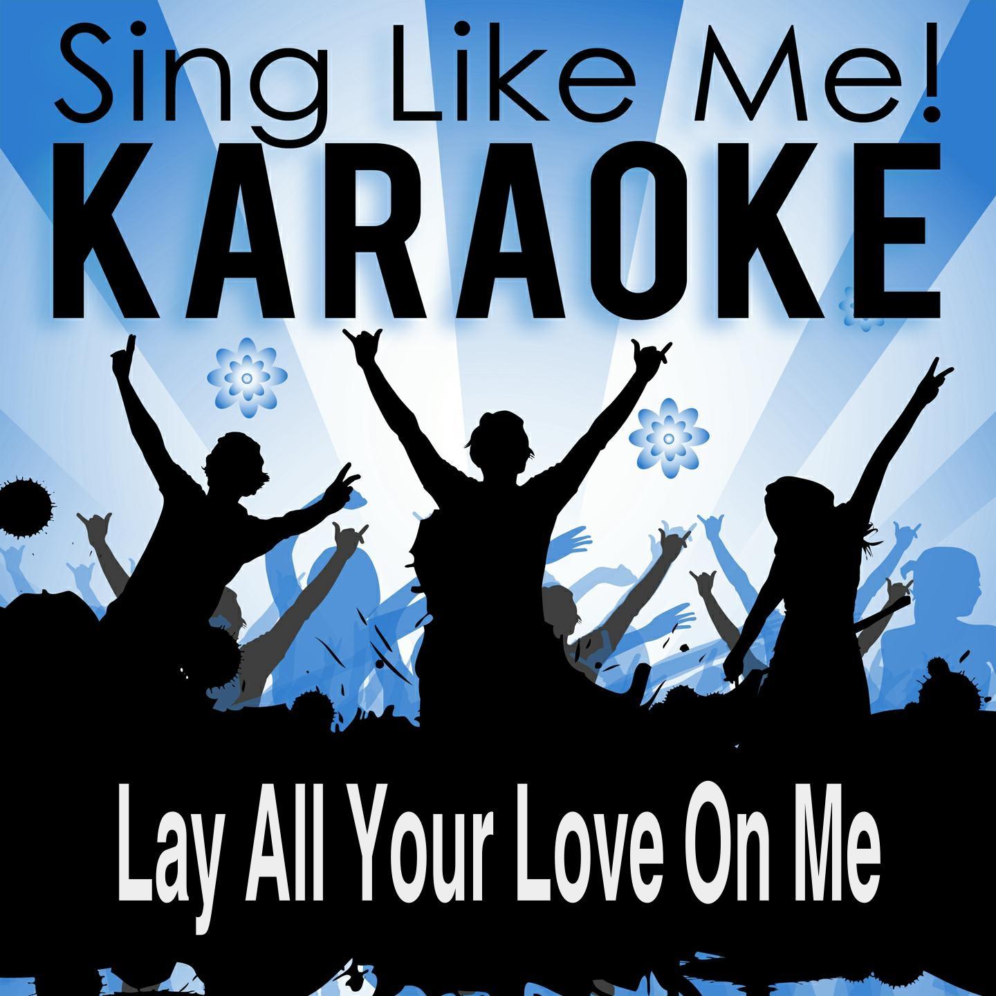 Lay All Your Love on Me (Karaoke Version)