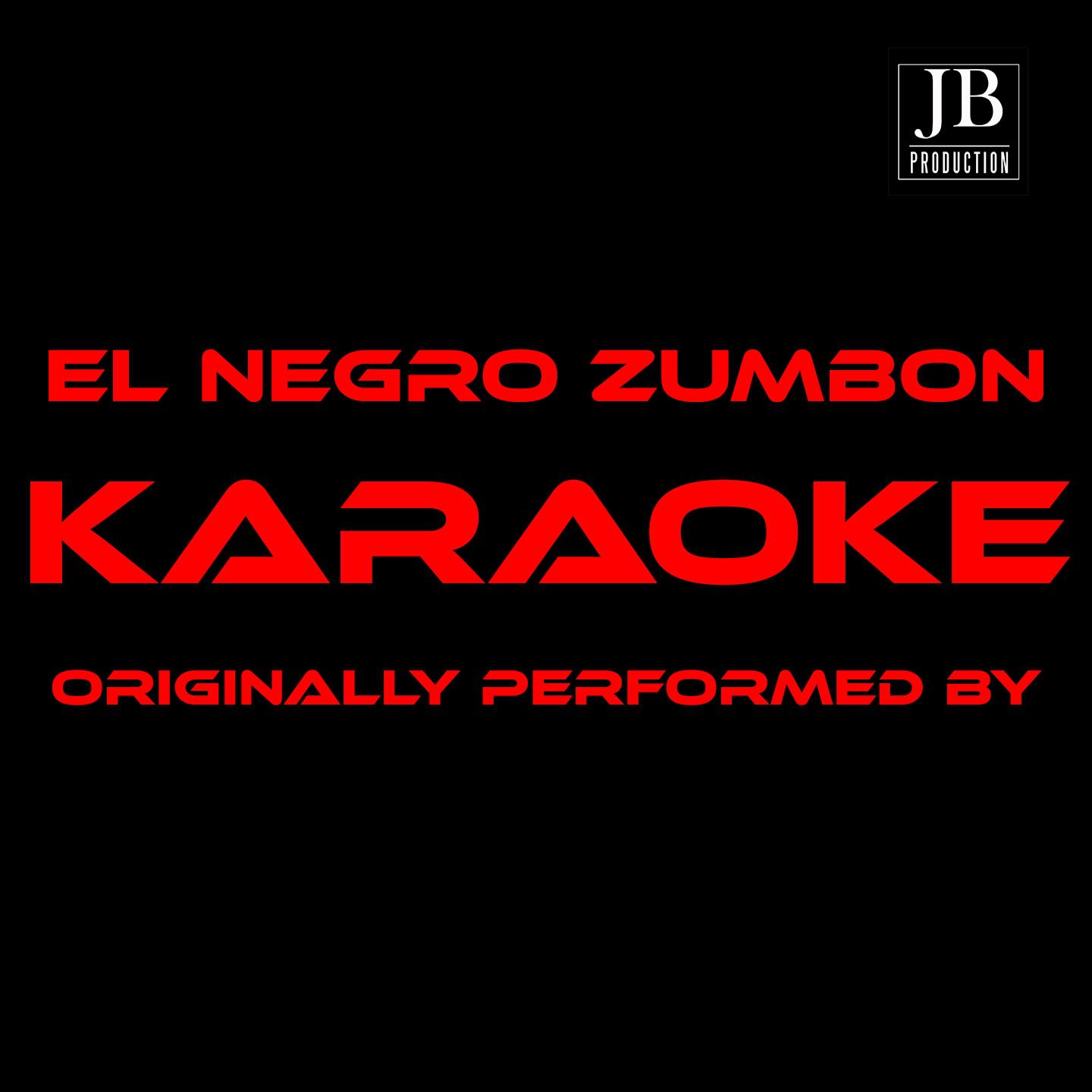 El Negro Zumbon (Karaoke Version Originally Performed By Silvana Mangano)