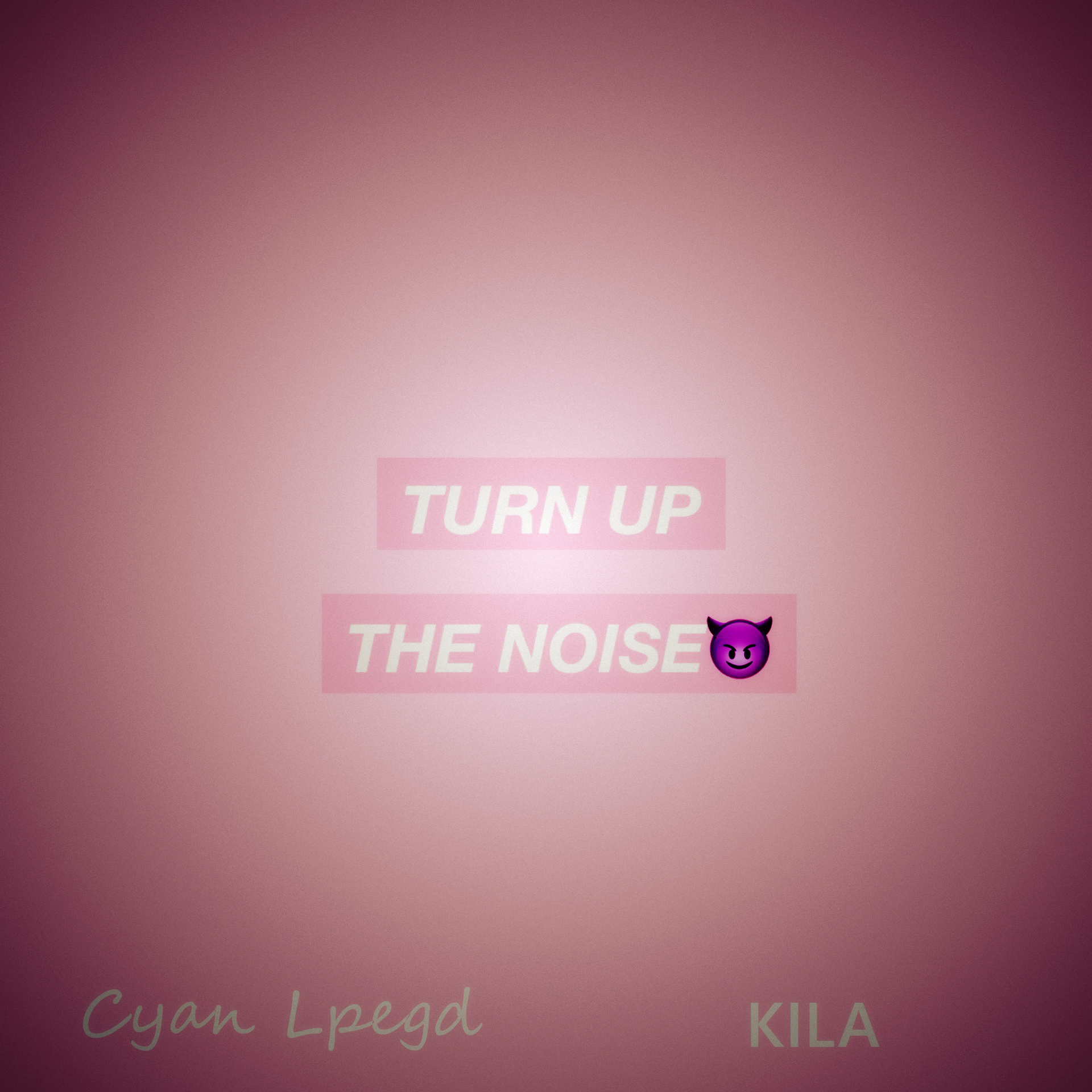 Turn  up  the  noise ft. KILA