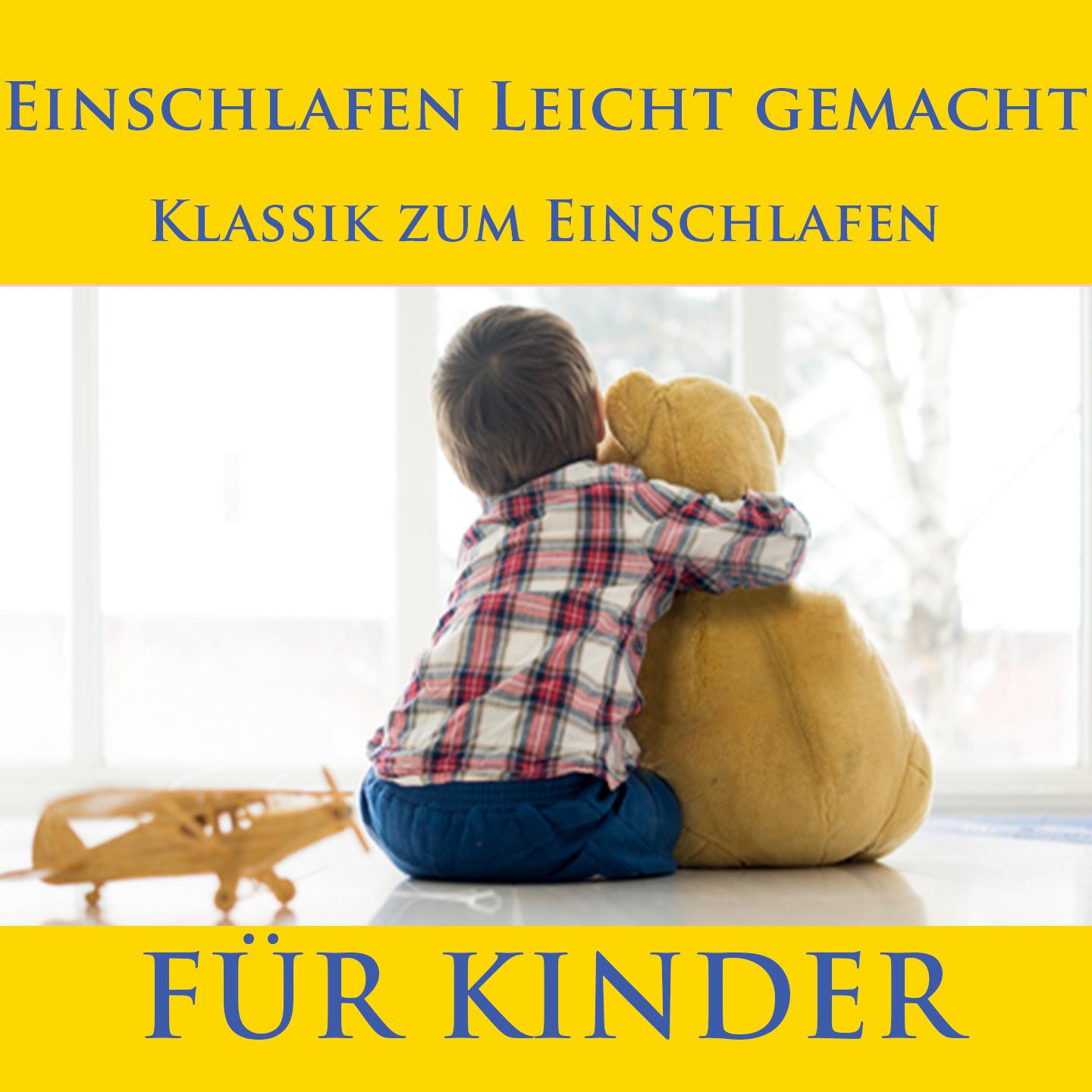 Einschlafen leicht gemacht: Klassik zum Einschlafen fü r Kinder Schlafen und Tr umen