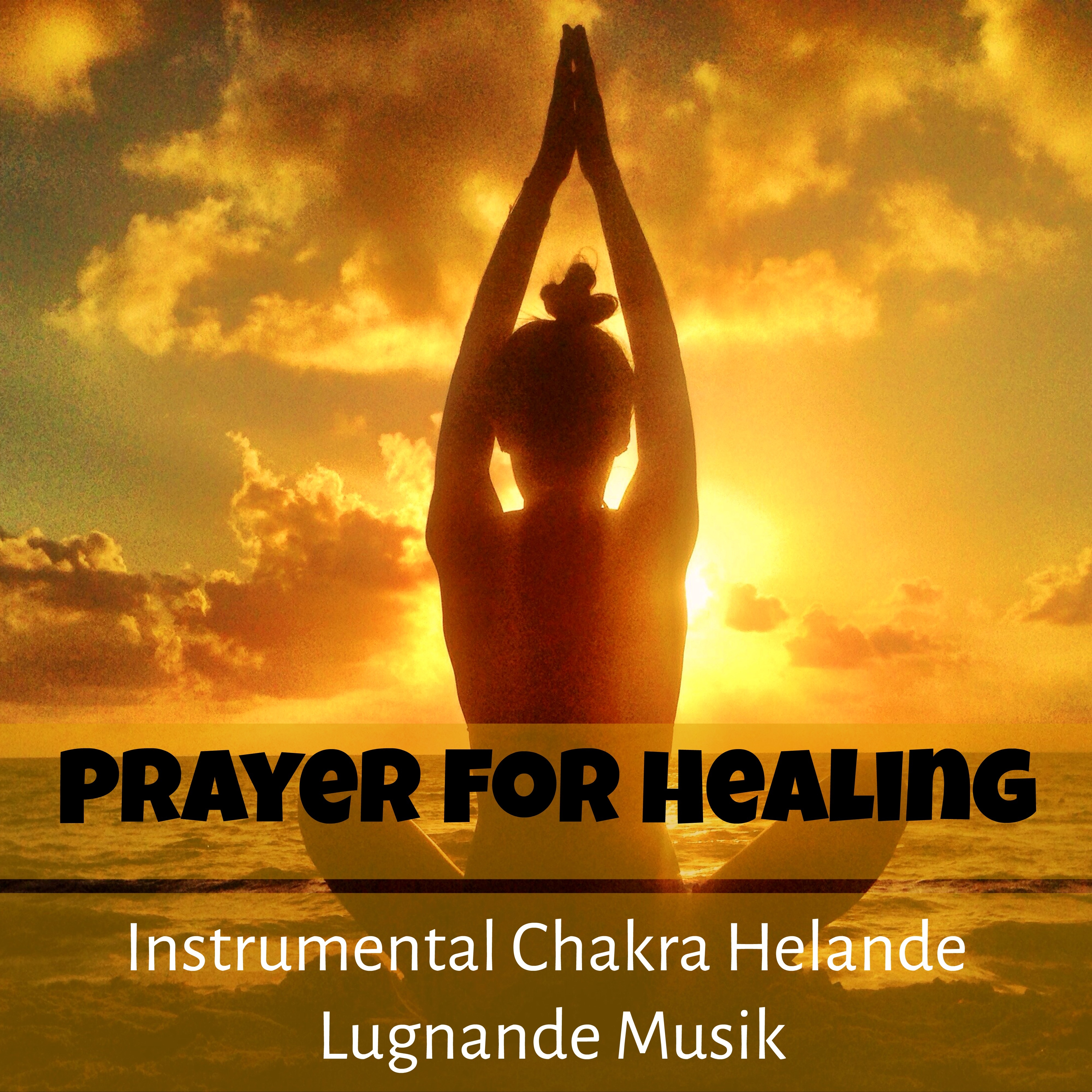 Prayer For Healing  Instrumental Chakra Helande Lugnande Musik f r Daglig Yoga Andlig Healing S mn Terapi