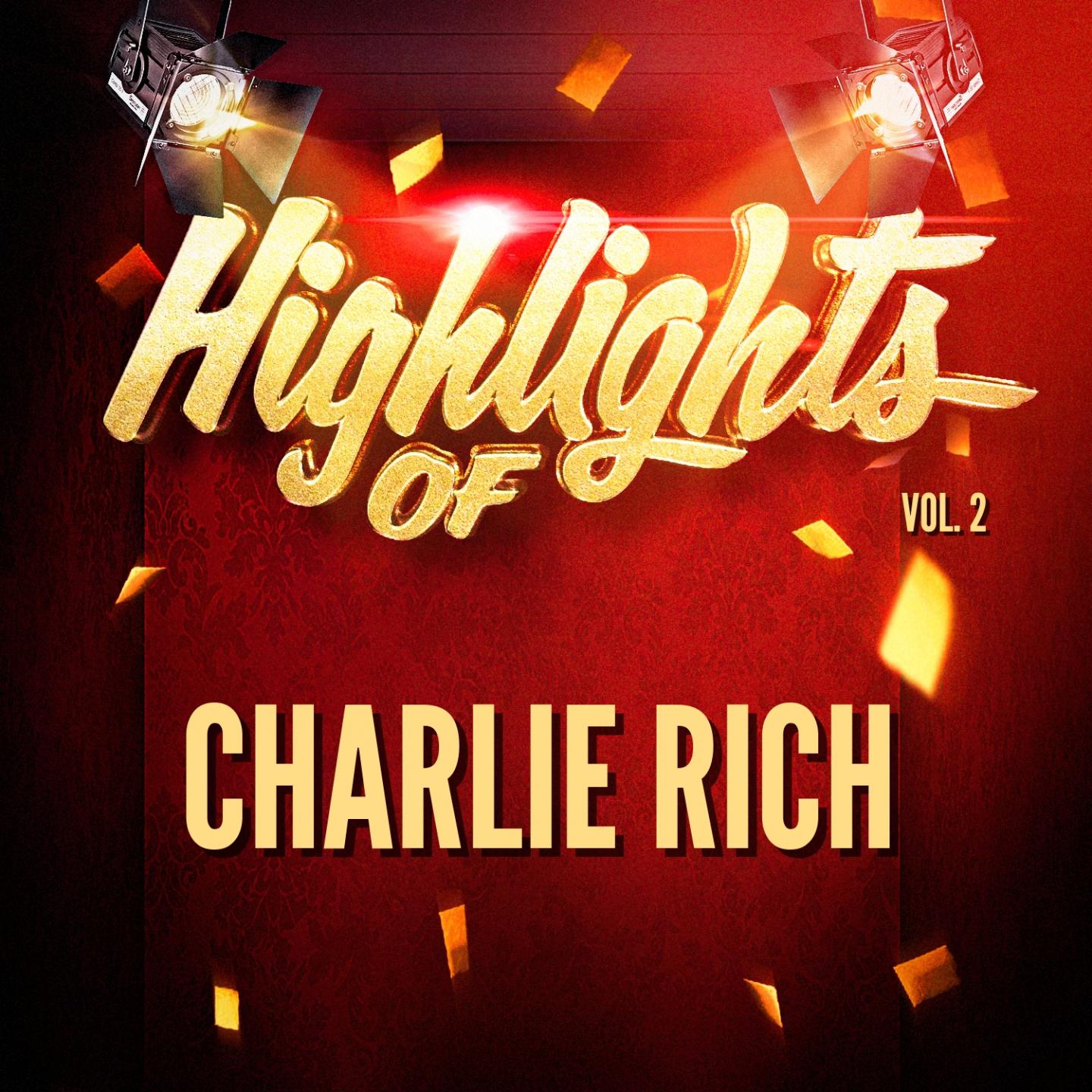 Highlights of Charlie Rich, Vol. 2