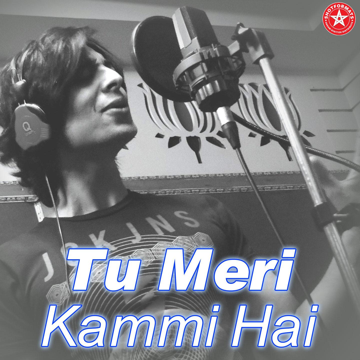 Tu Meri Kammi Hai