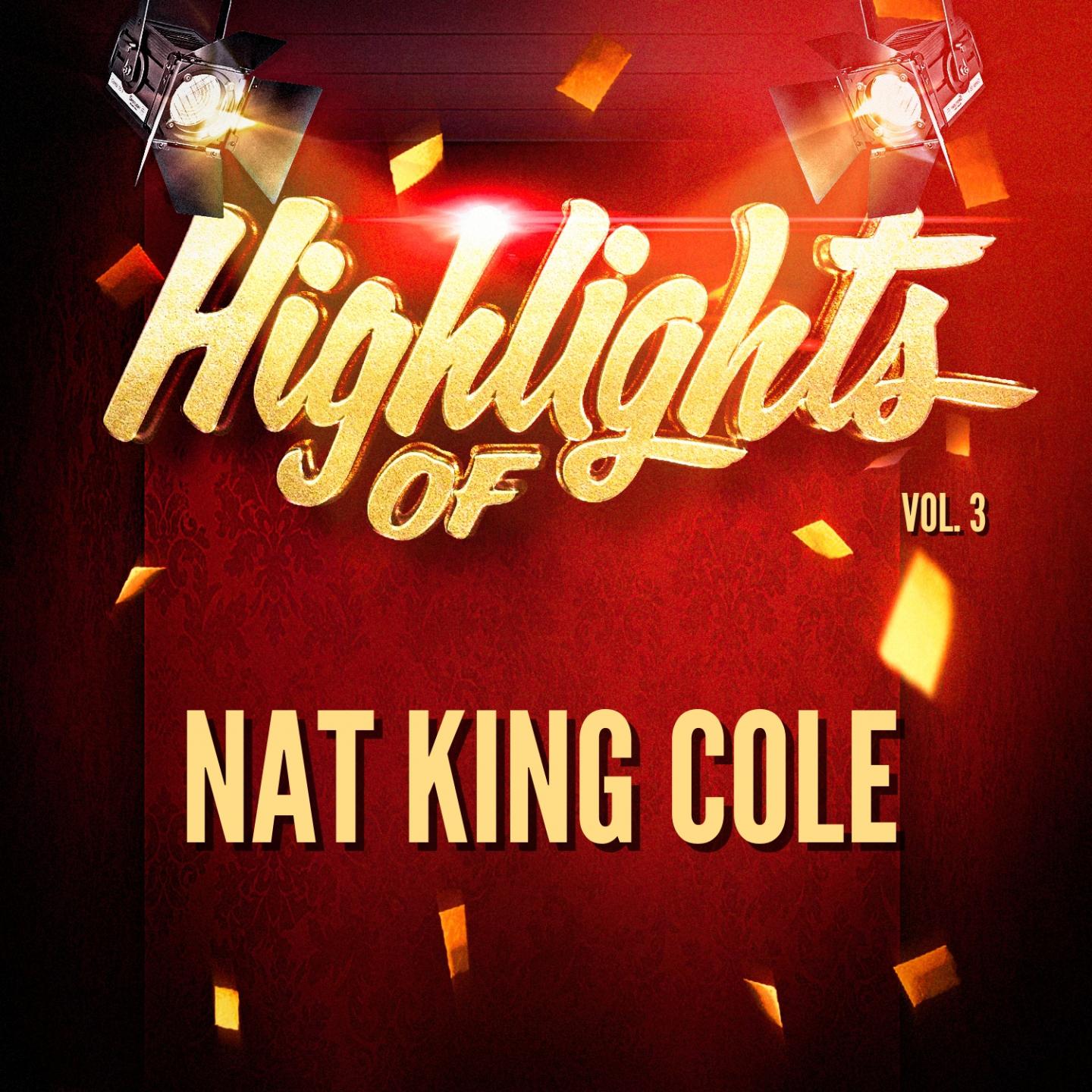 Highlights of Nat King Cole, Vol. 3