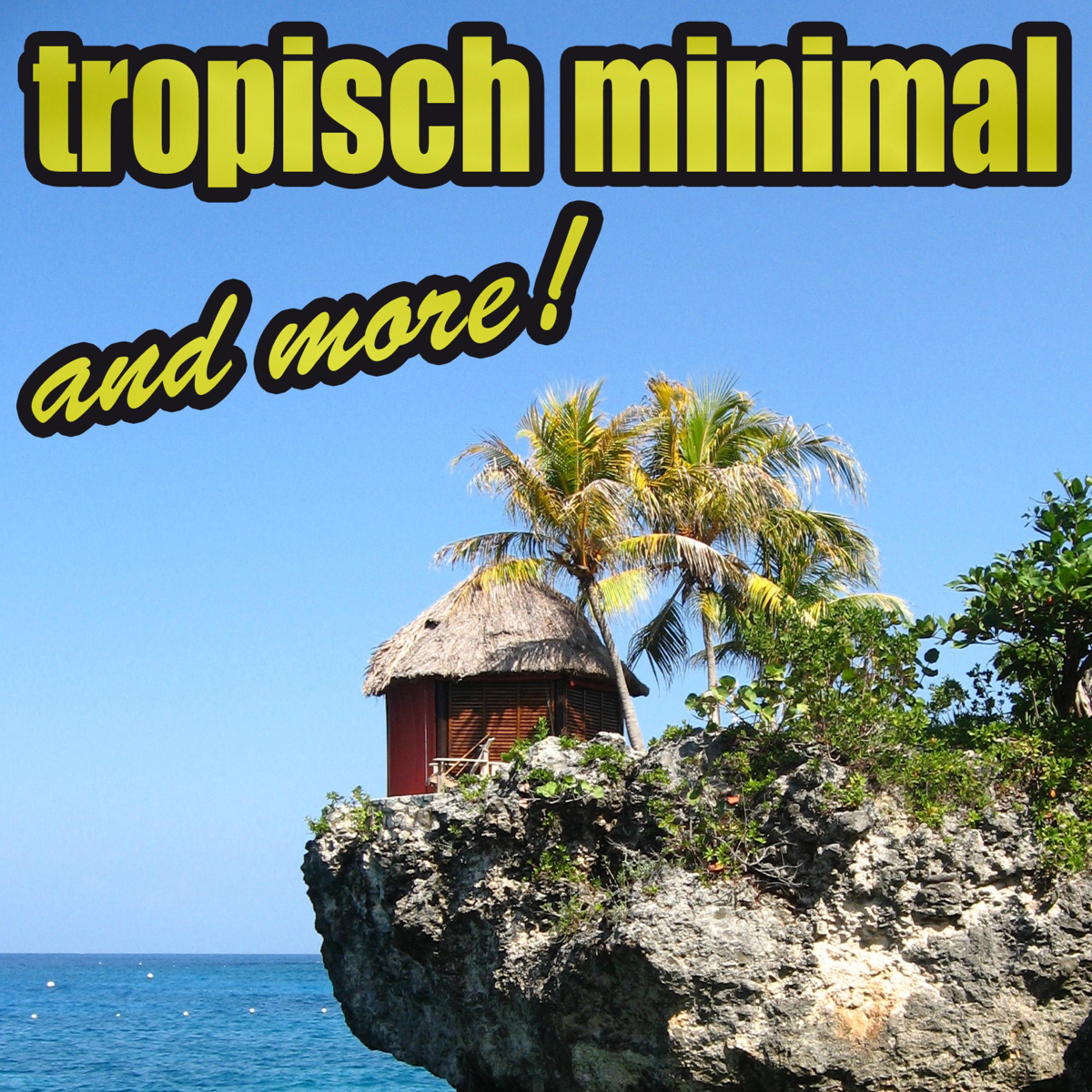 Tropisch Minimal & More