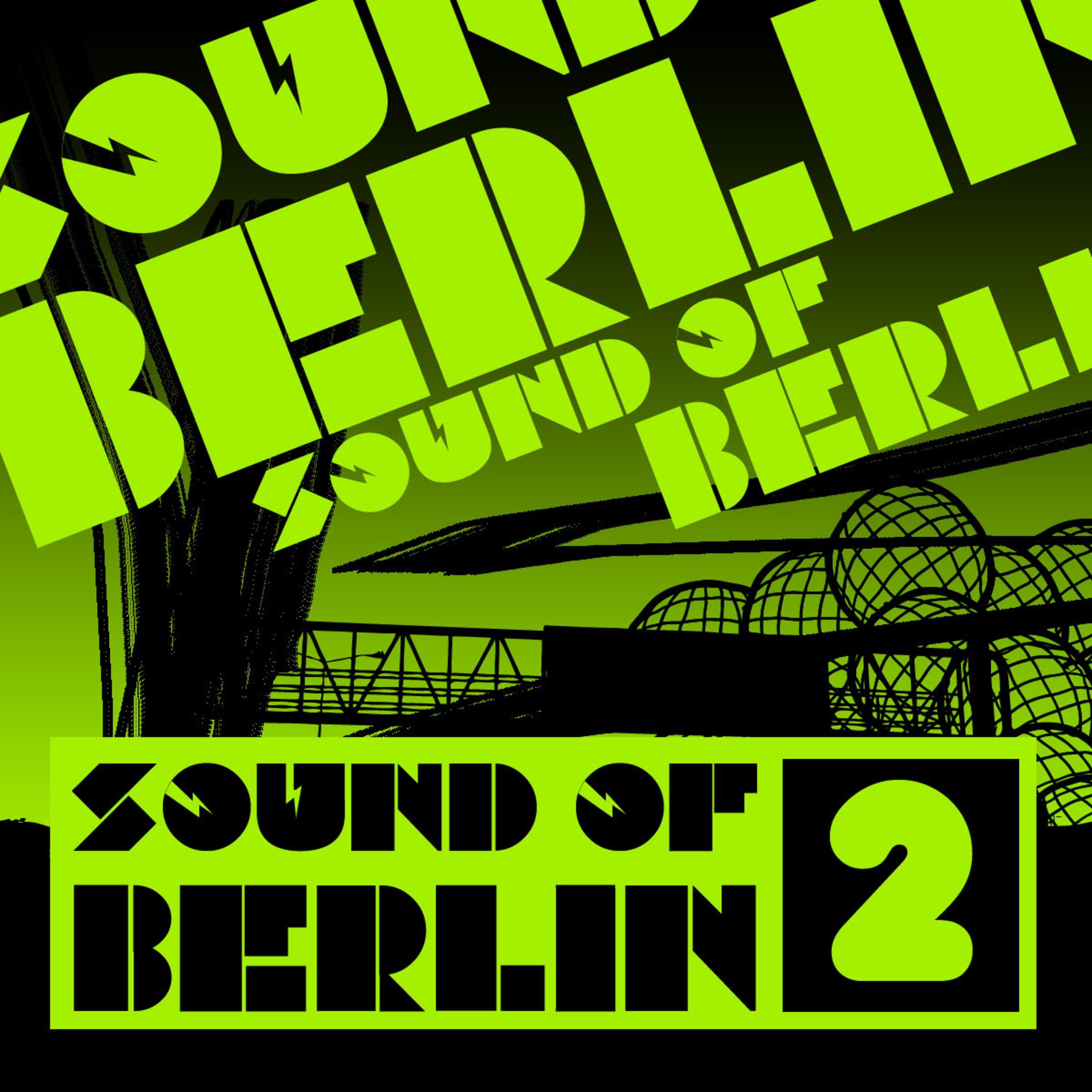 Sound of Berlin 2 - The Finest Club Sounds Selection of House, Electro, Minimal and Techno