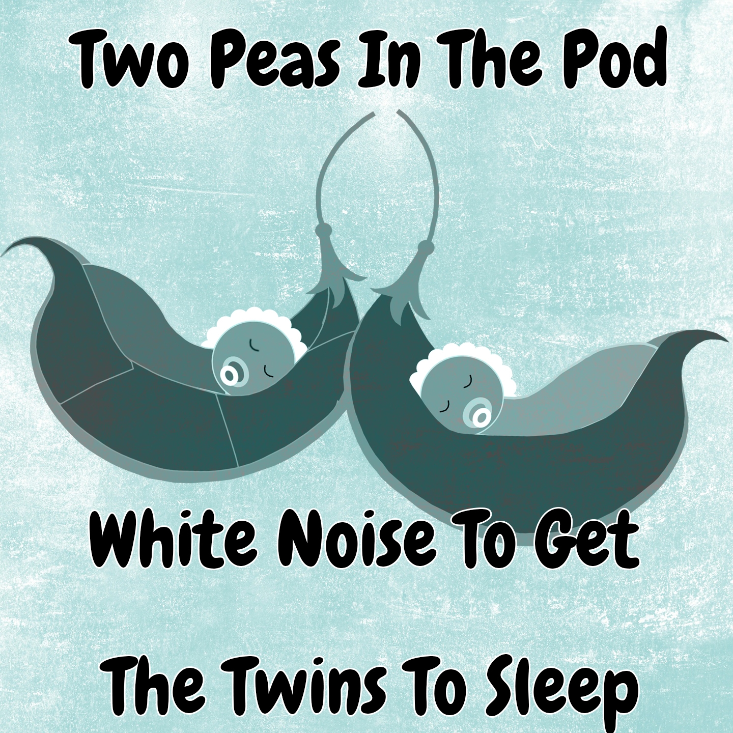 Two Peas In The Pod White Noise To Get The Twins To Sleep