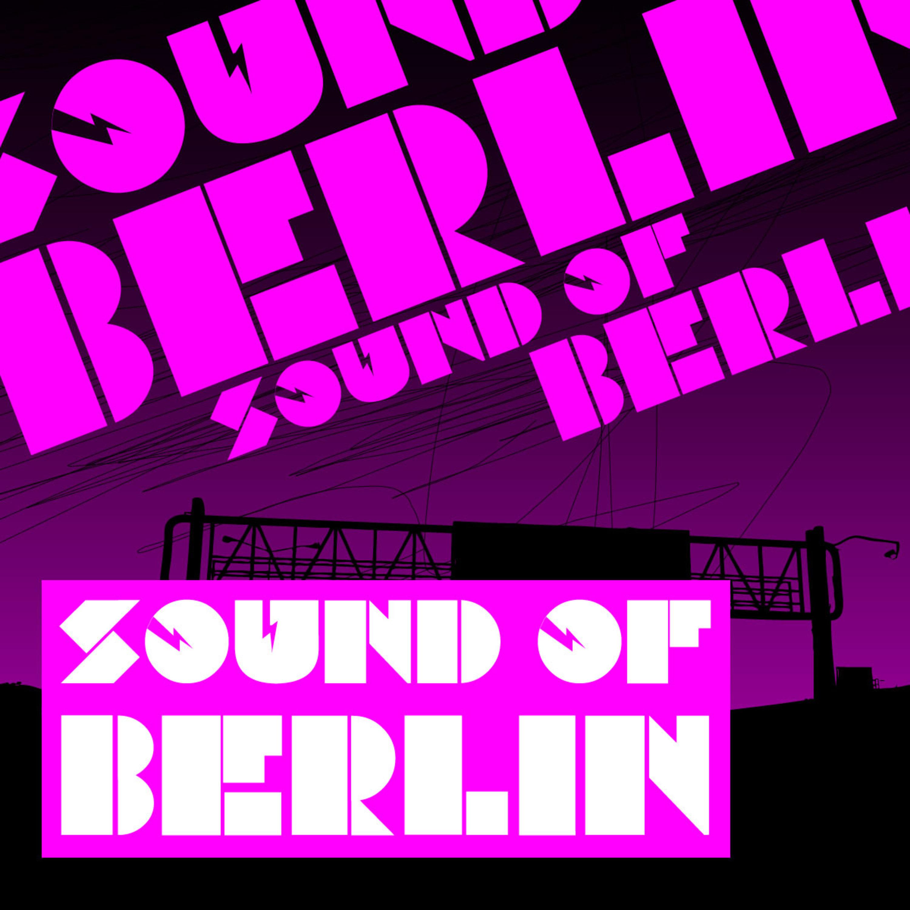 Sound of Berlin (1 - The Finest Club Sounds Selection of House, Electro, Minimal and Techno)