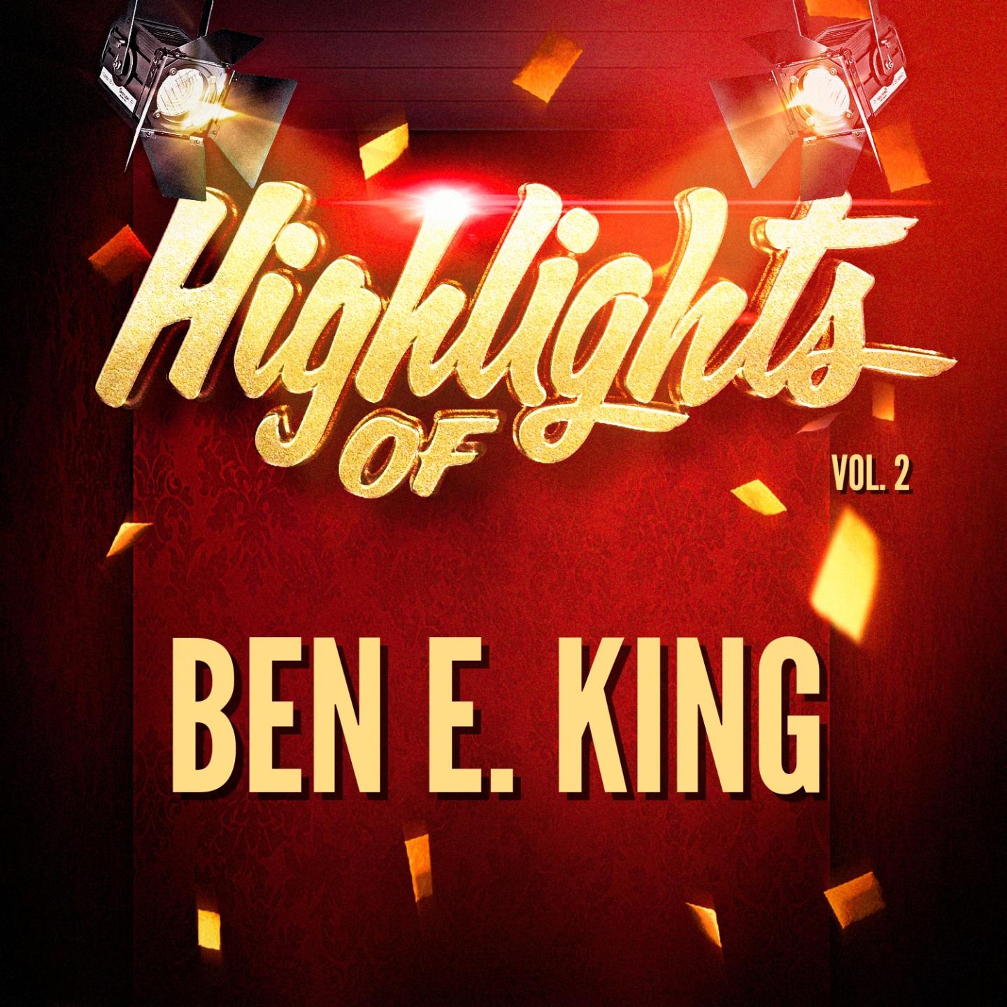 Highlights of Ben E. King, Vol. 2